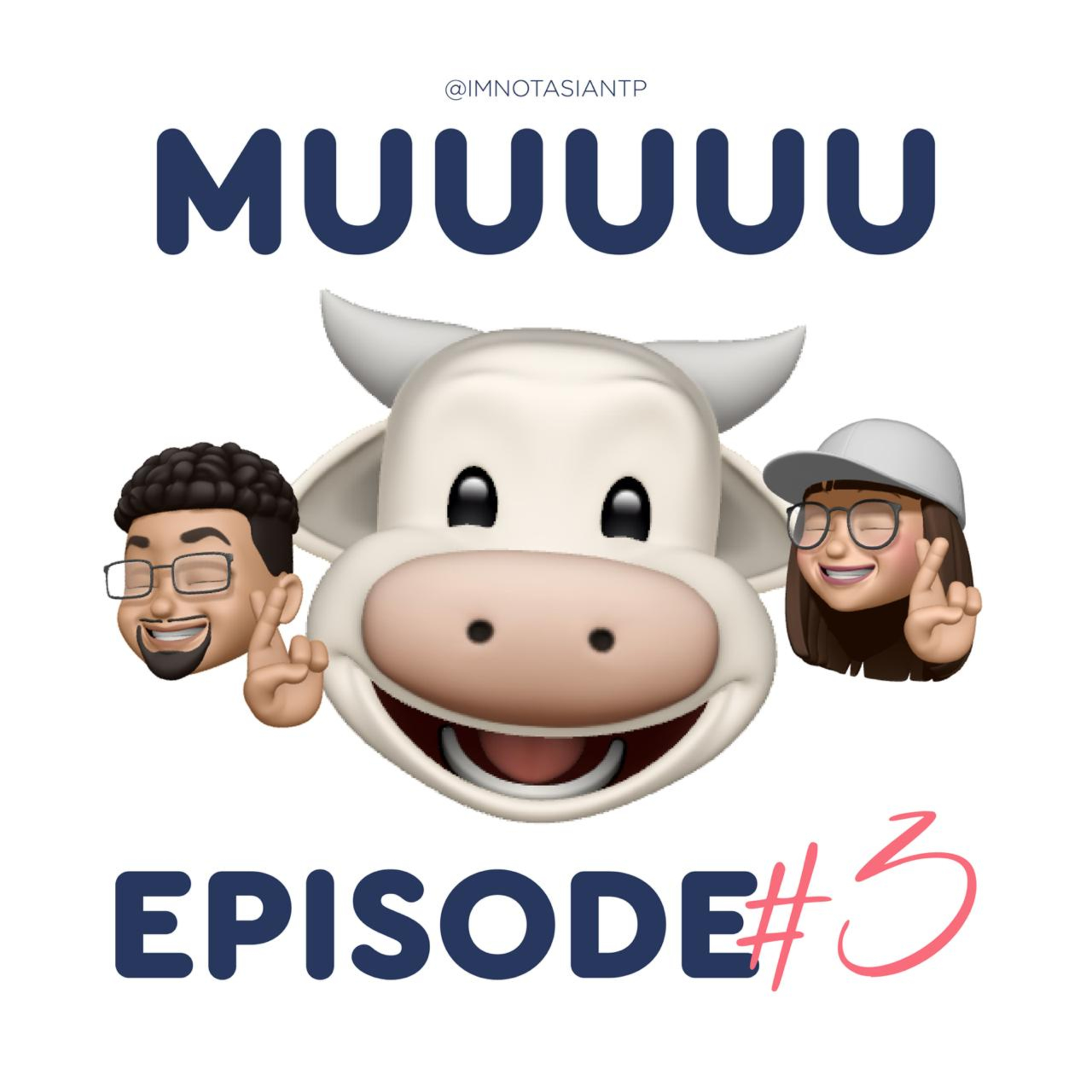 IM NOT ASIAN – MUUUU – EP #3