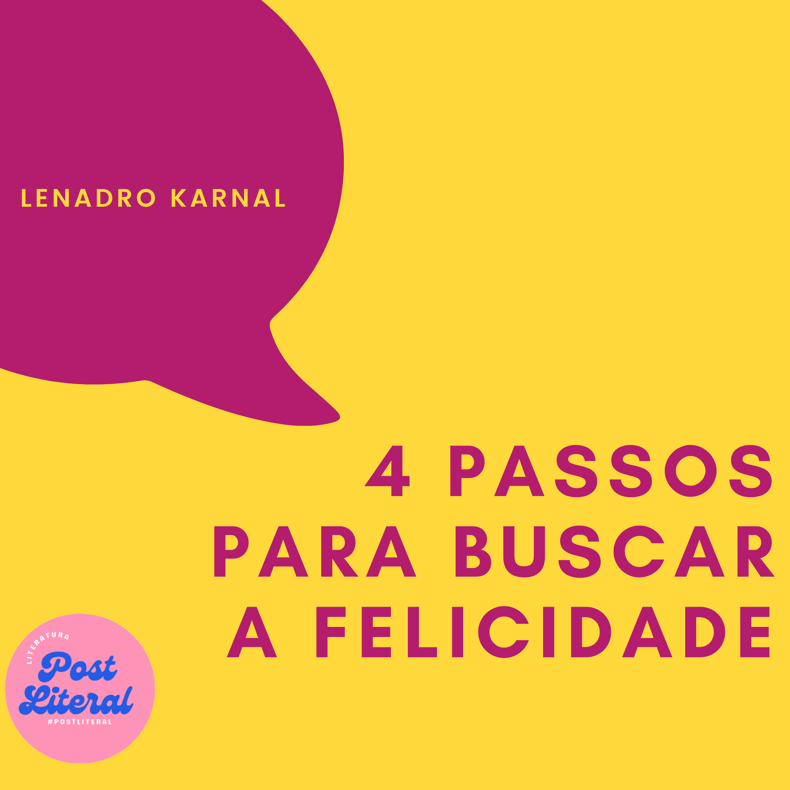 4 passos para buscar a felicidade, por Leandro Karnal