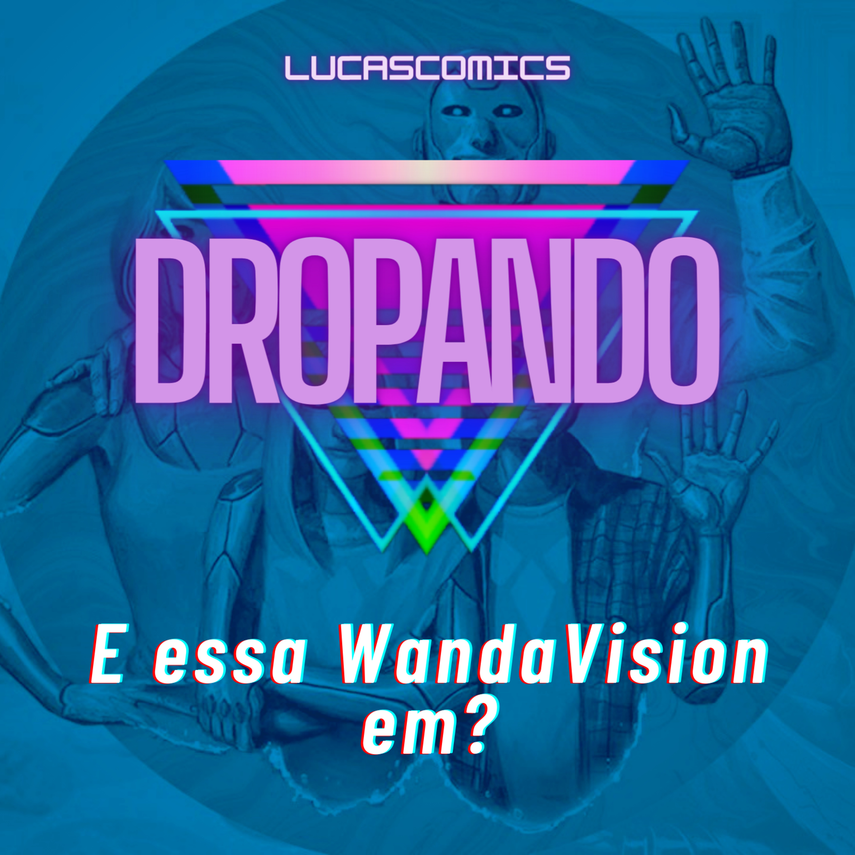 DROPANDO 51 - E essa WandaVision em? episode artwork