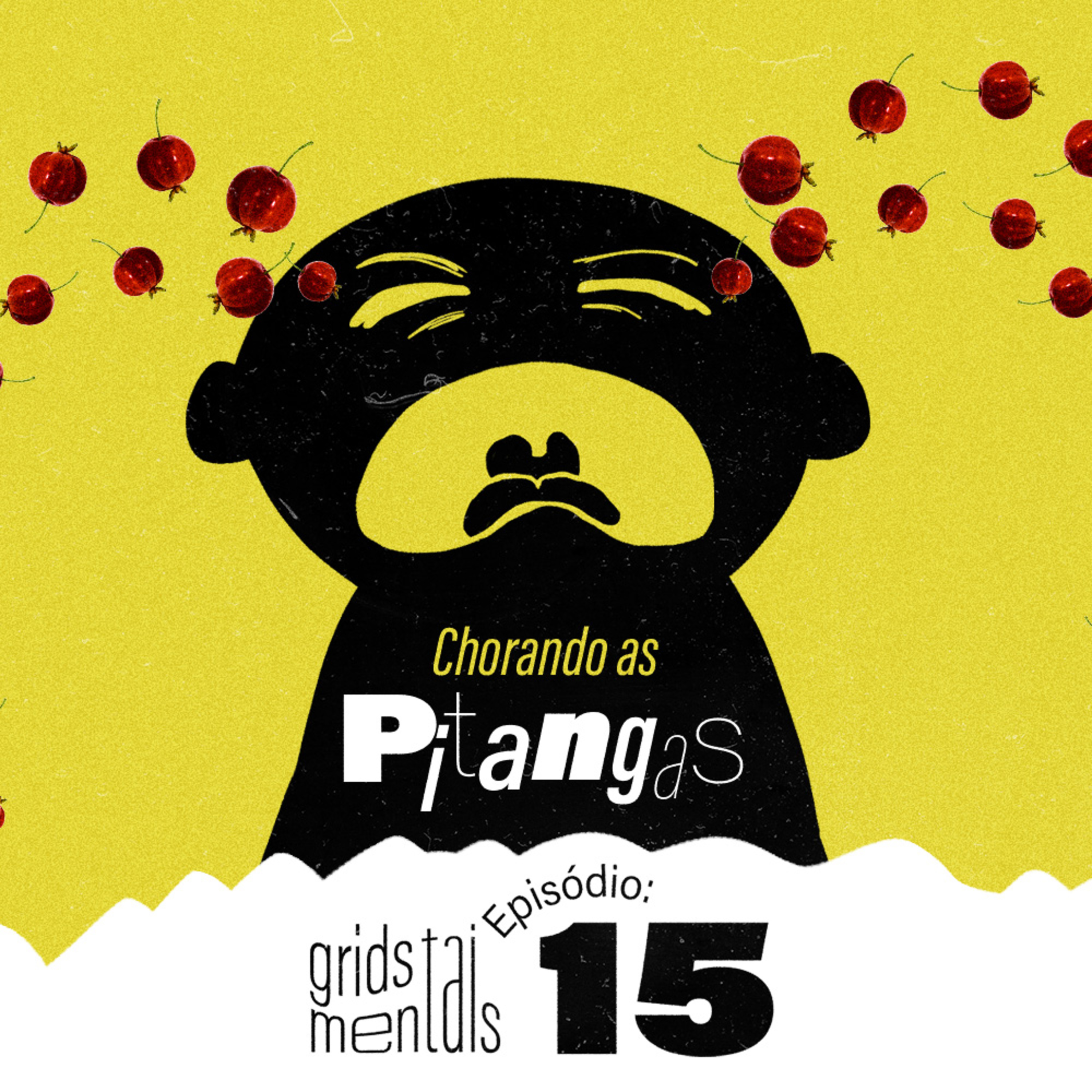 Chorando as pitangas - GRIDS #15 episode artwork