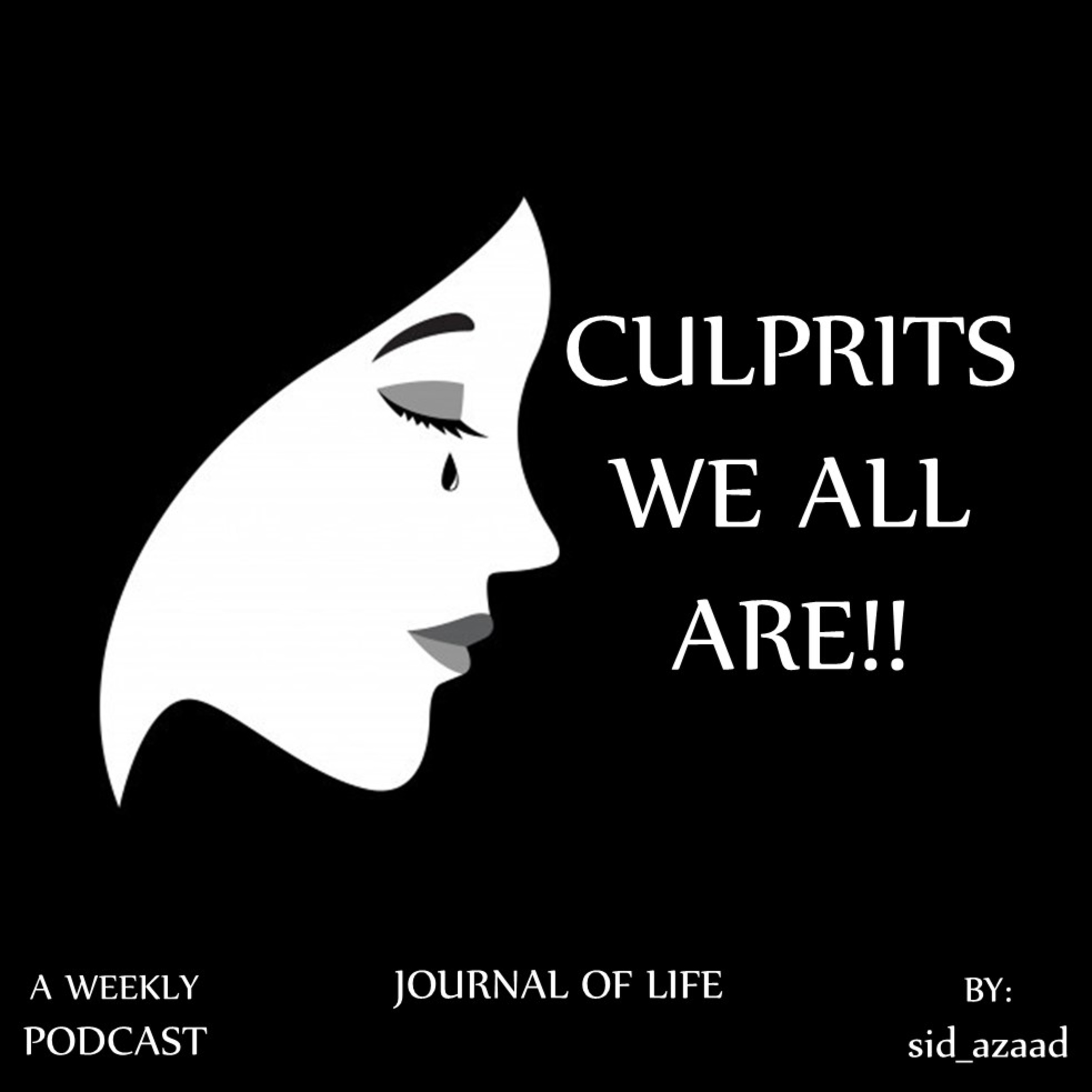 Episode 24 - Culprits we all are!!