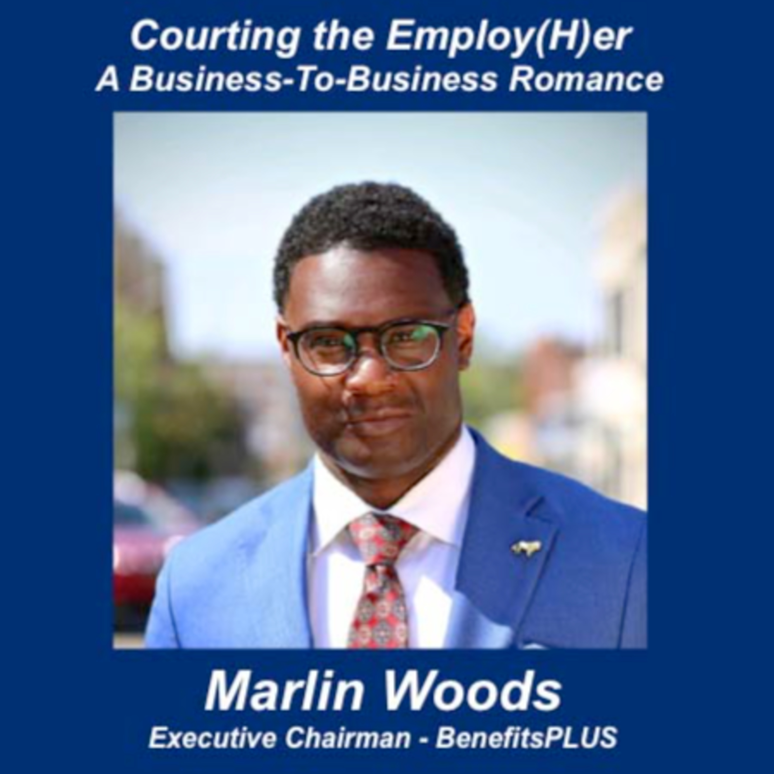 Courting The Employ(H)er: A Business to Business Romance - Talking Small Business with Marlin Woods episode artwork
