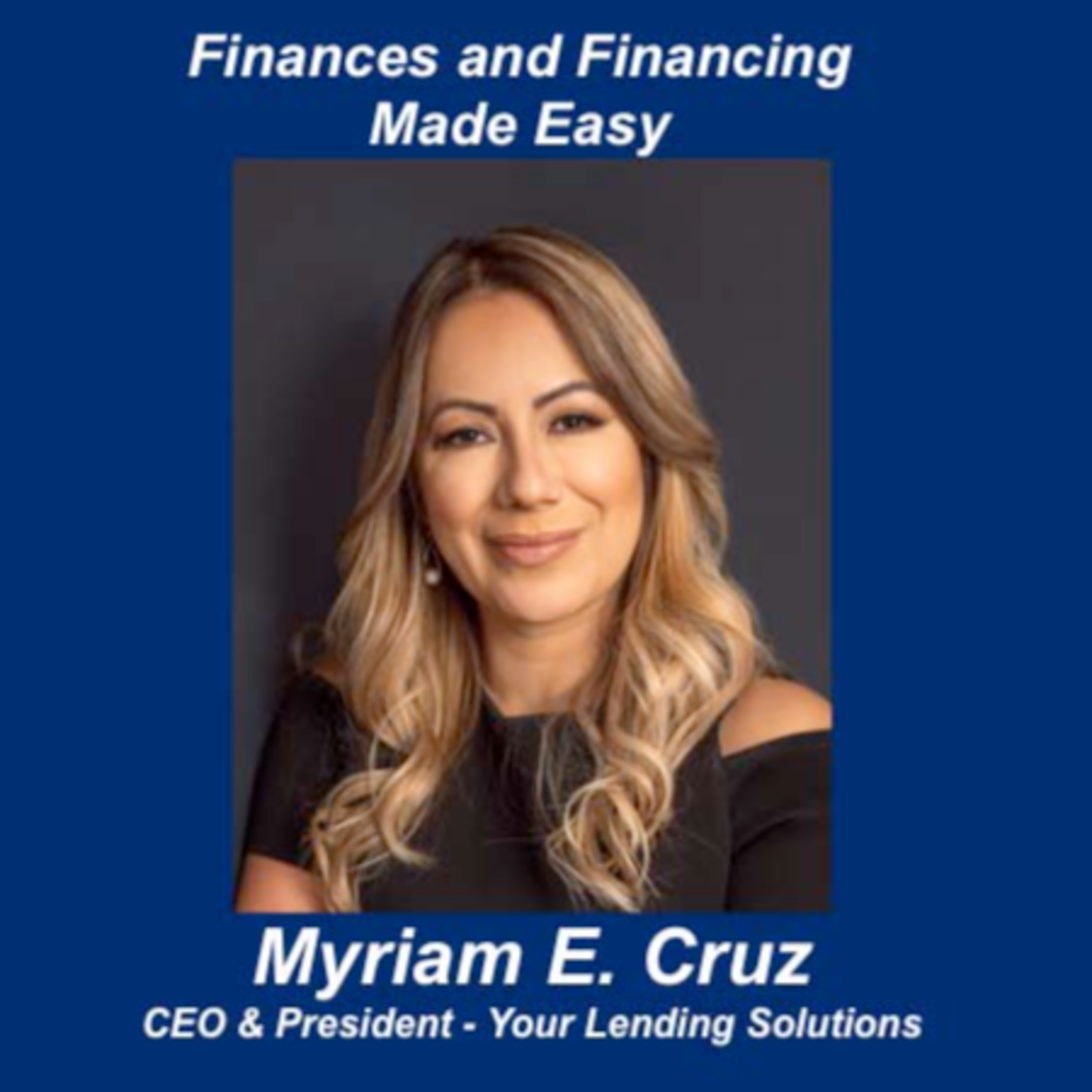 Finances and Financing Made Easy - Talking Small Business with Myriam E. Cruz episode artwork