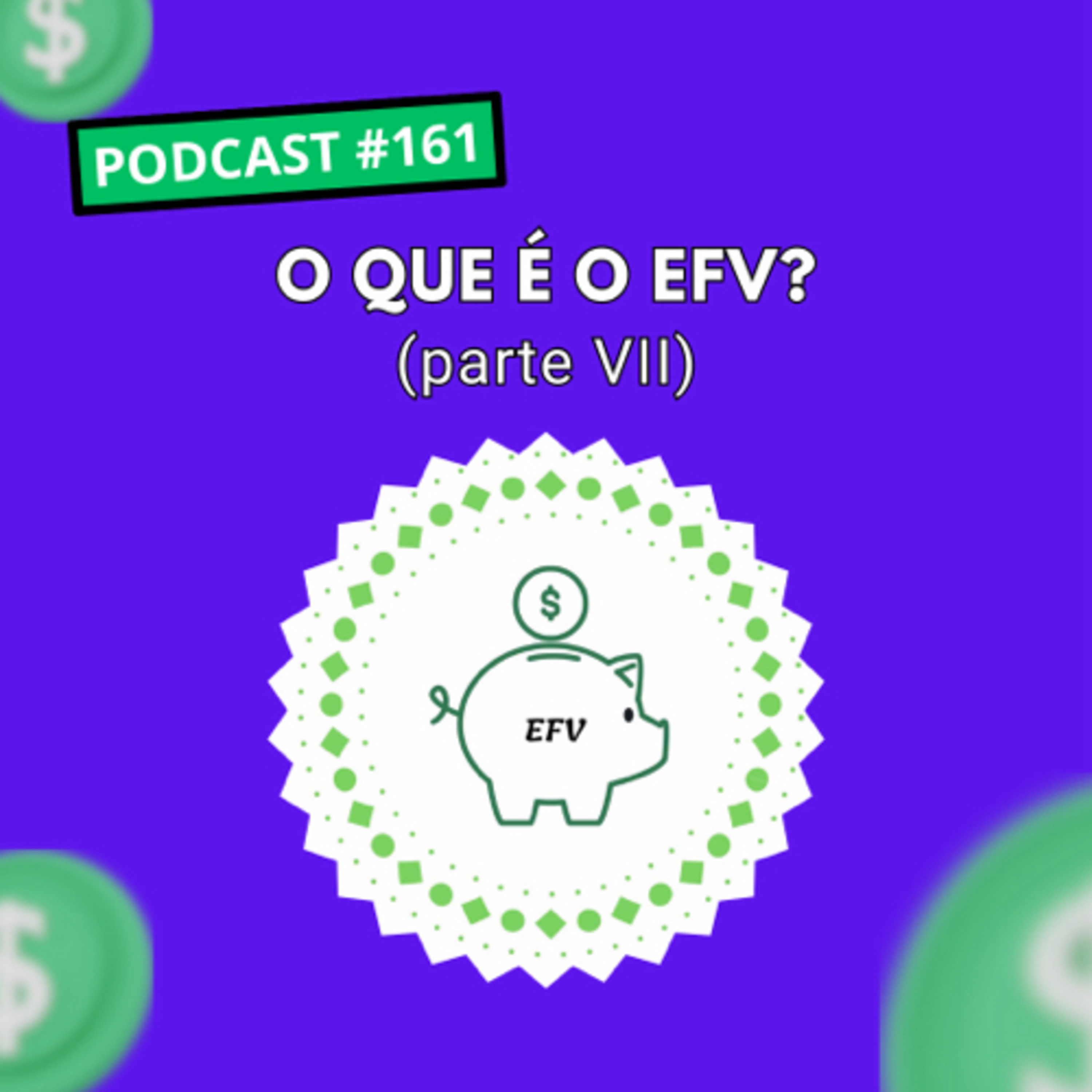 #161 - O que é o EFV? (parte VII)