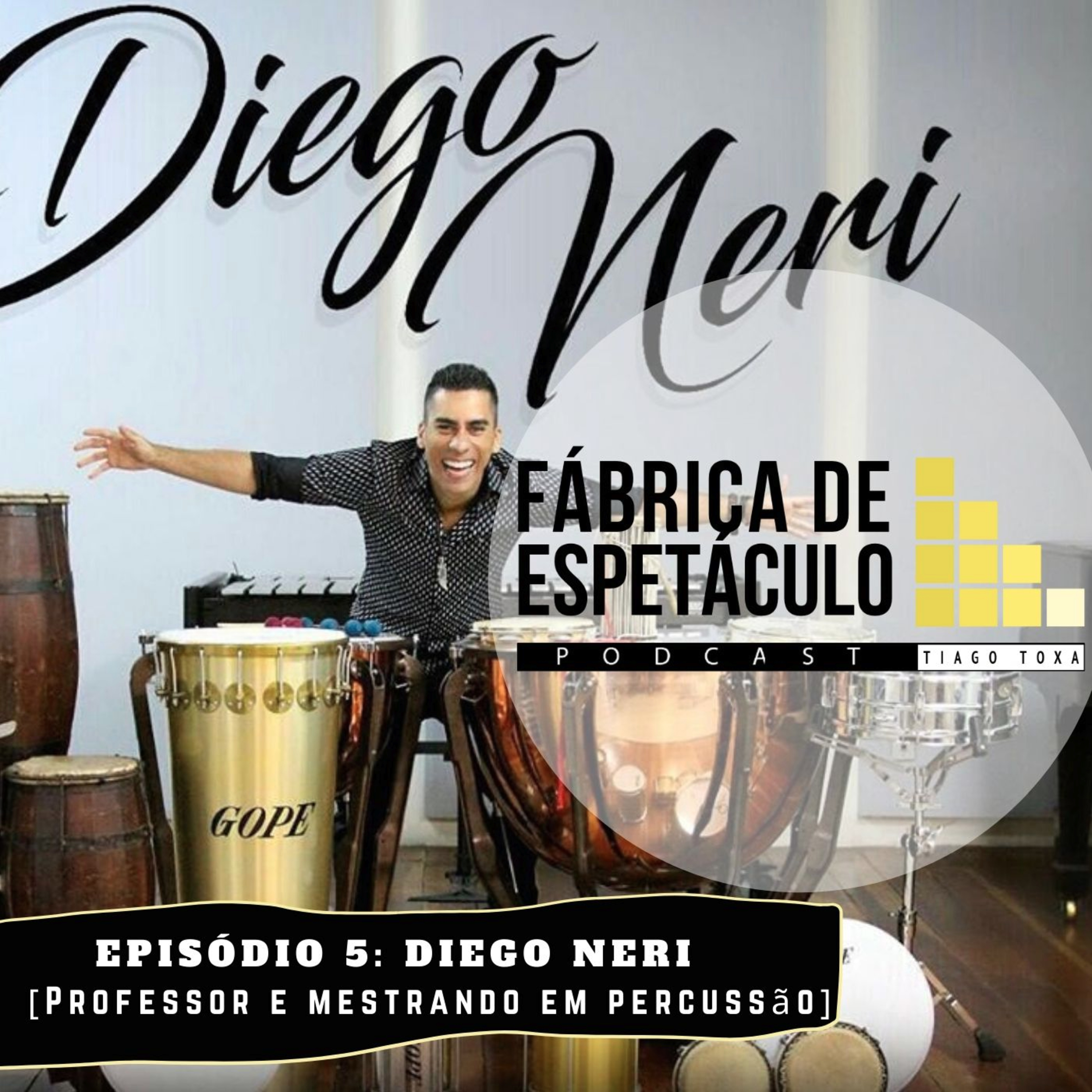 Diego Neri [Professor e mestrando em percussão] Podcast Fábrica de Espetáculo - Tiago Toxa episode artwork