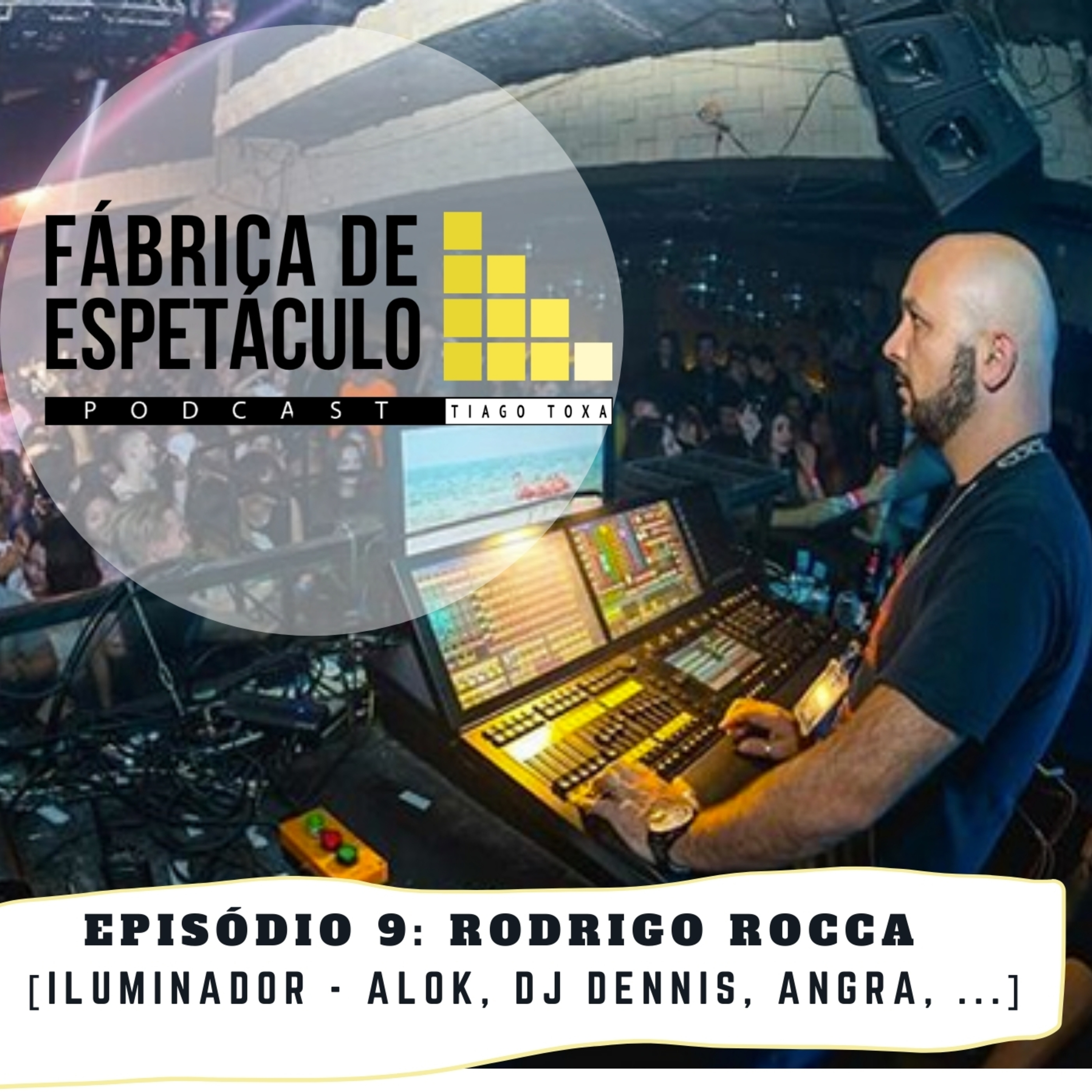 Rodrigo Rocca [iluminador - Alok, DJ Dennis, Angra, ...] Podcast Fabrica de Espetáculo - Tiago Toxa episode artwork