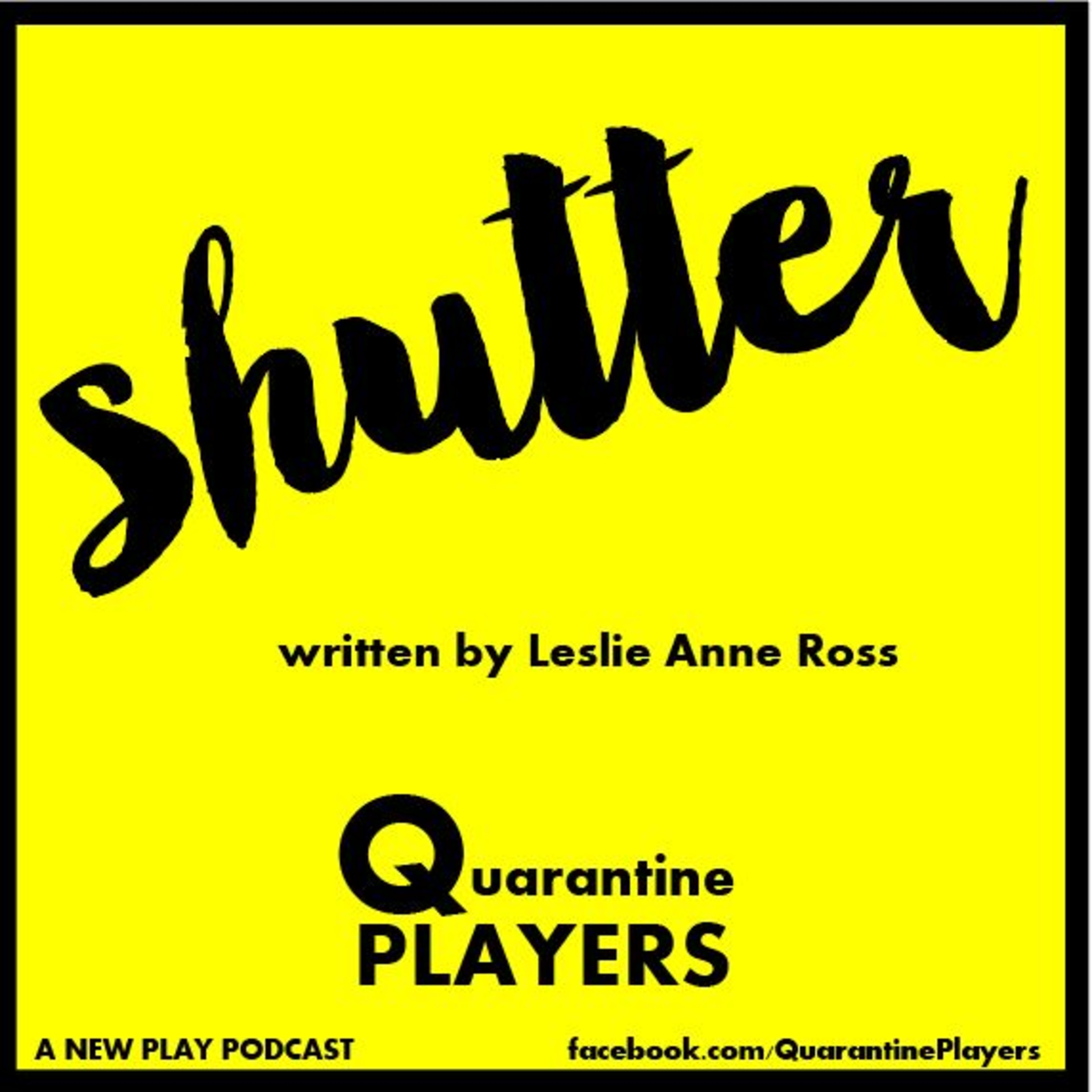 SHUTTER, A New Play in Development Part 2 with Discussion performed by the Quarantine Players episode artwork