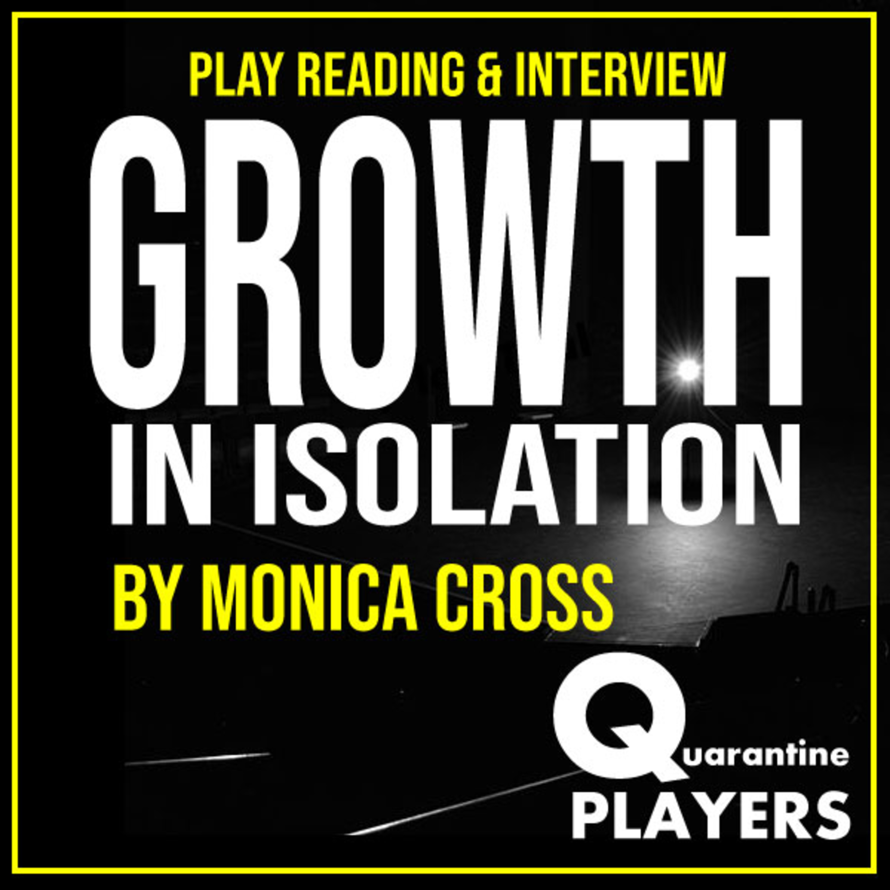 An interview with Playwright Monica Cross and zoom reading of "Growth in Isolation" episode artwork