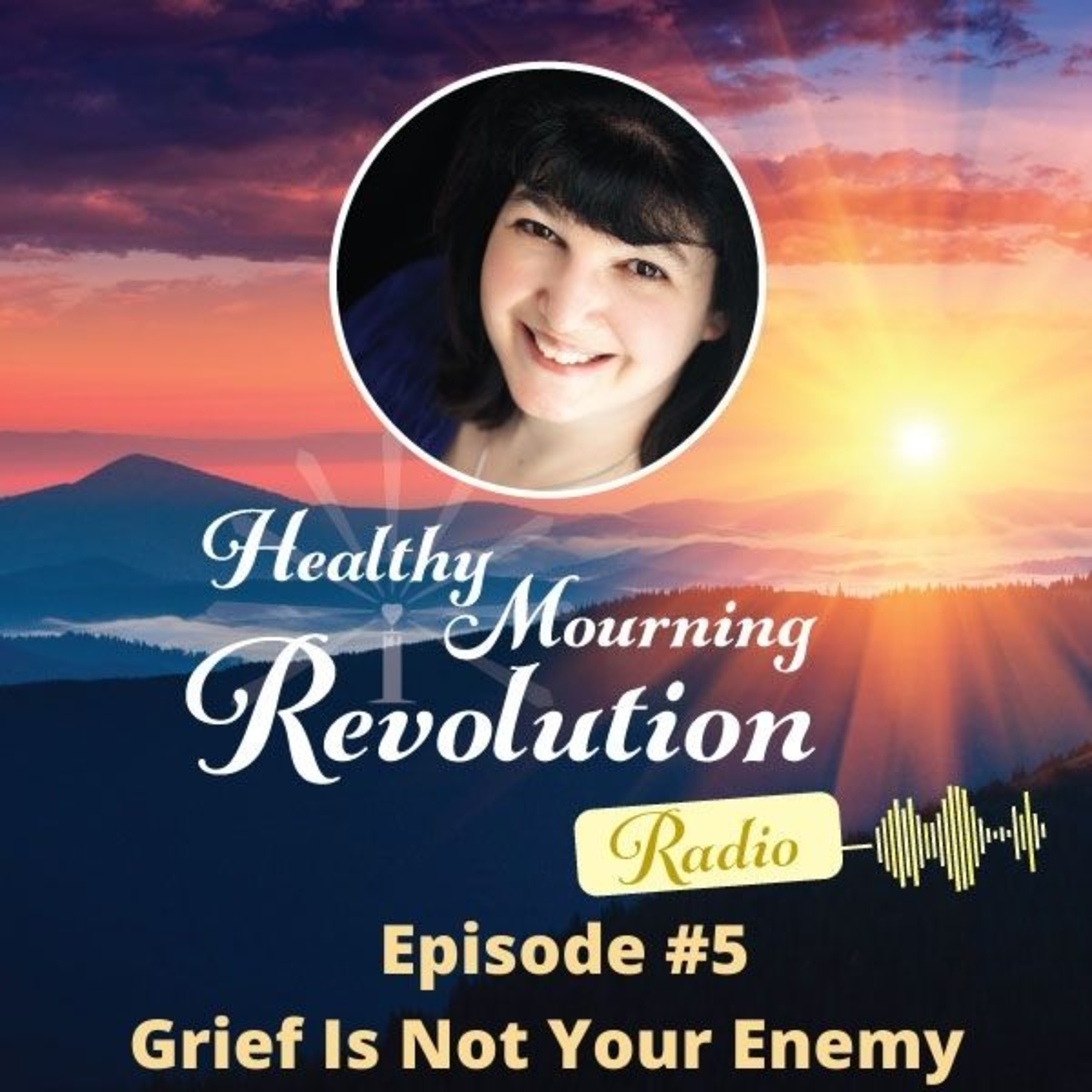 Episode #5 - Grief Is Not Your Enemy episode artwork