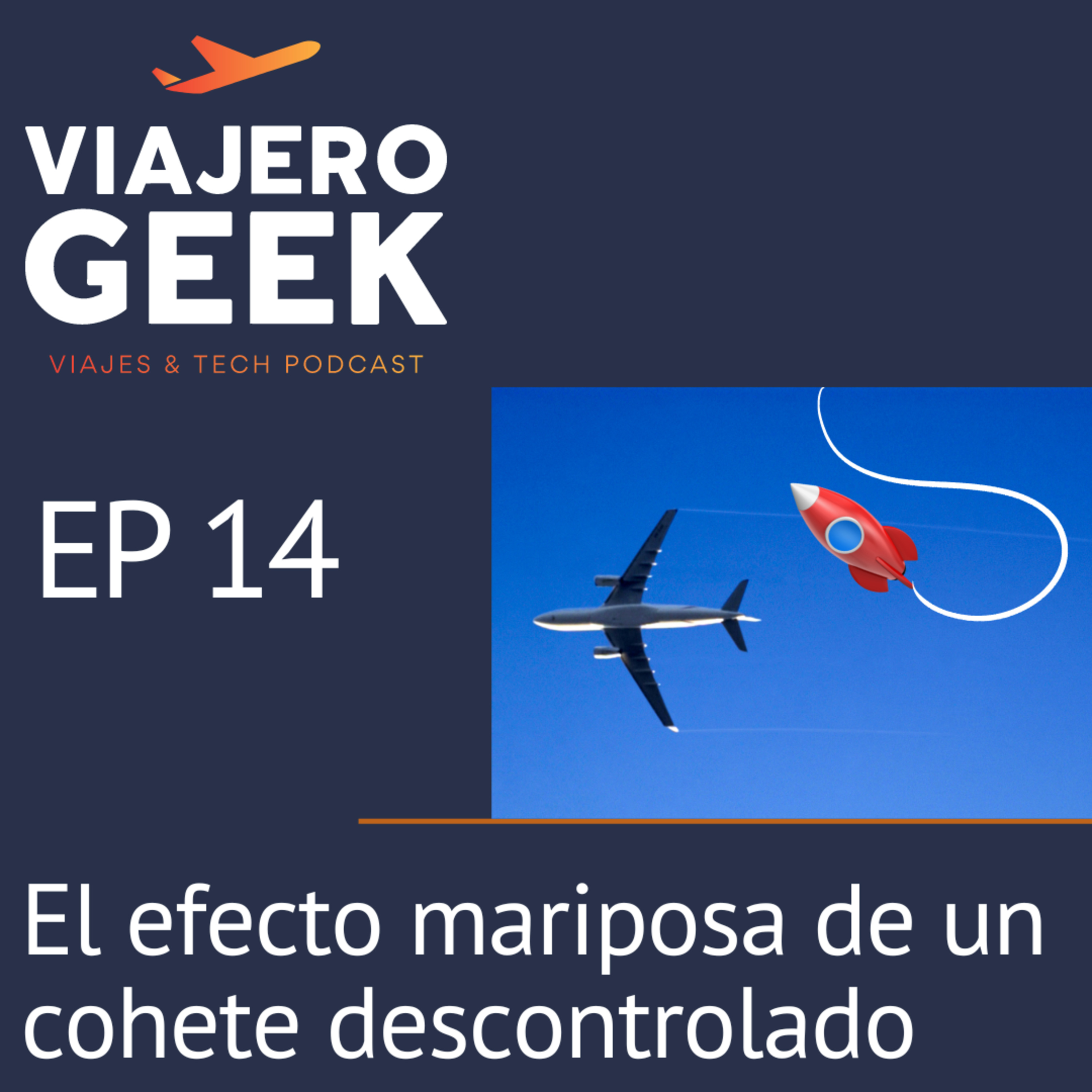Ep14. El efecto mariposa de un cohete descontrolado episode artwork