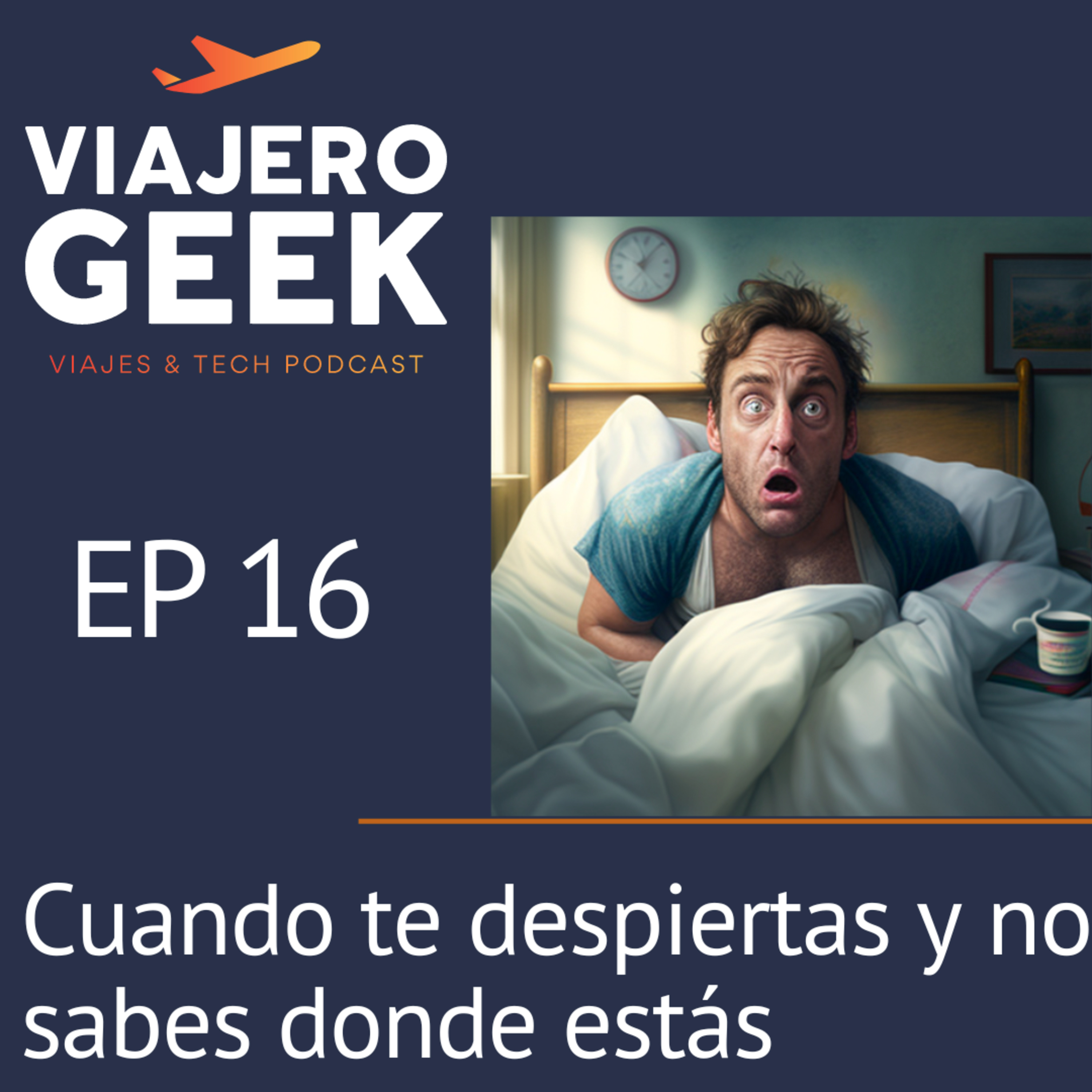 EP16. Cuando te despiertas y no sabes donde estás episode artwork