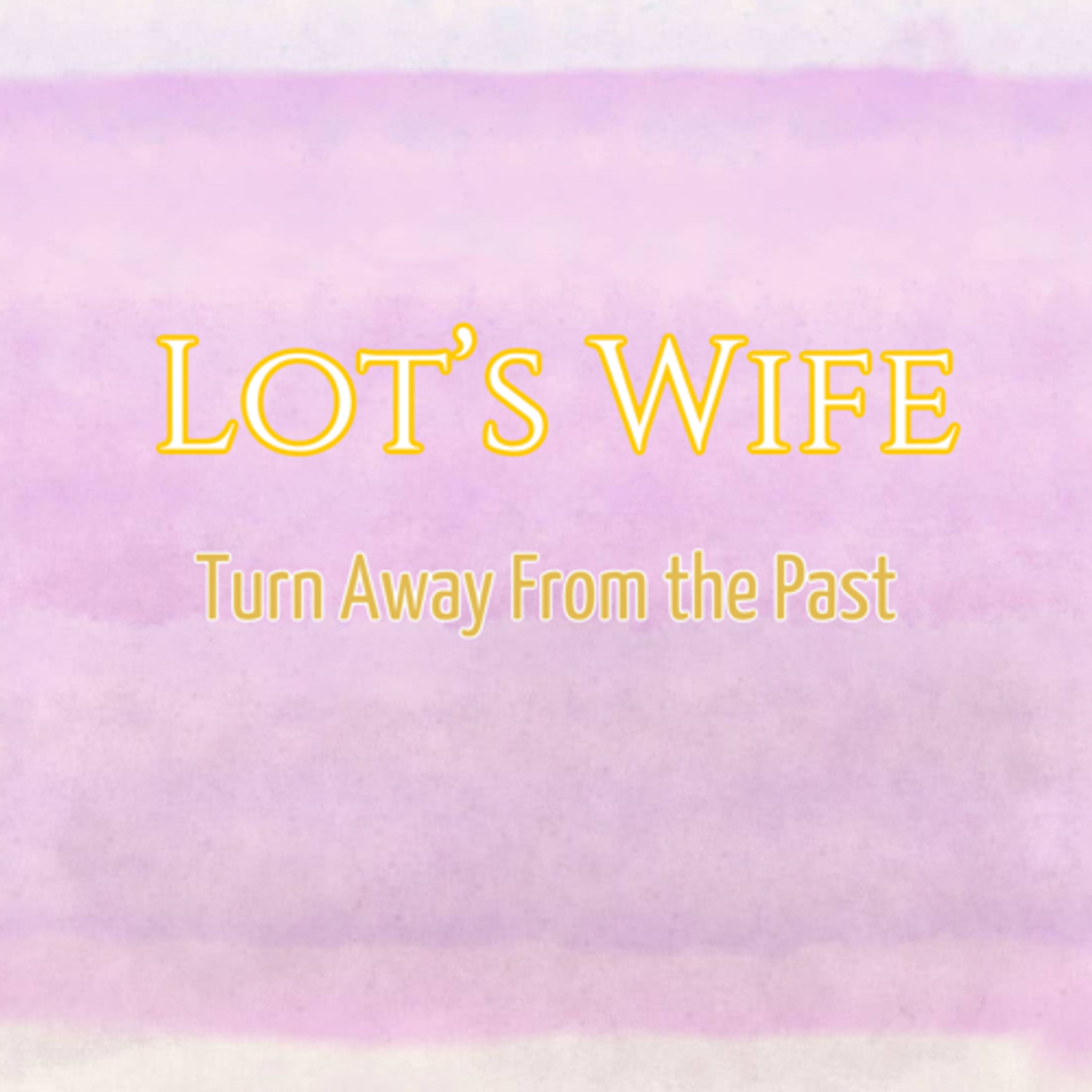 Women of the Bible: Lot’s Wife episode artwork
