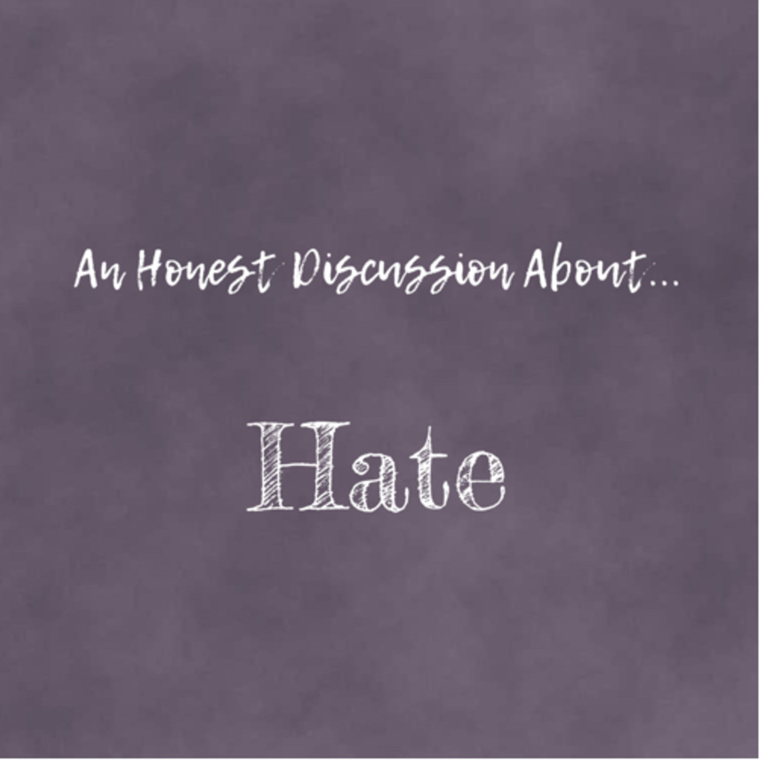 An Honest Discussion About Hate episode artwork