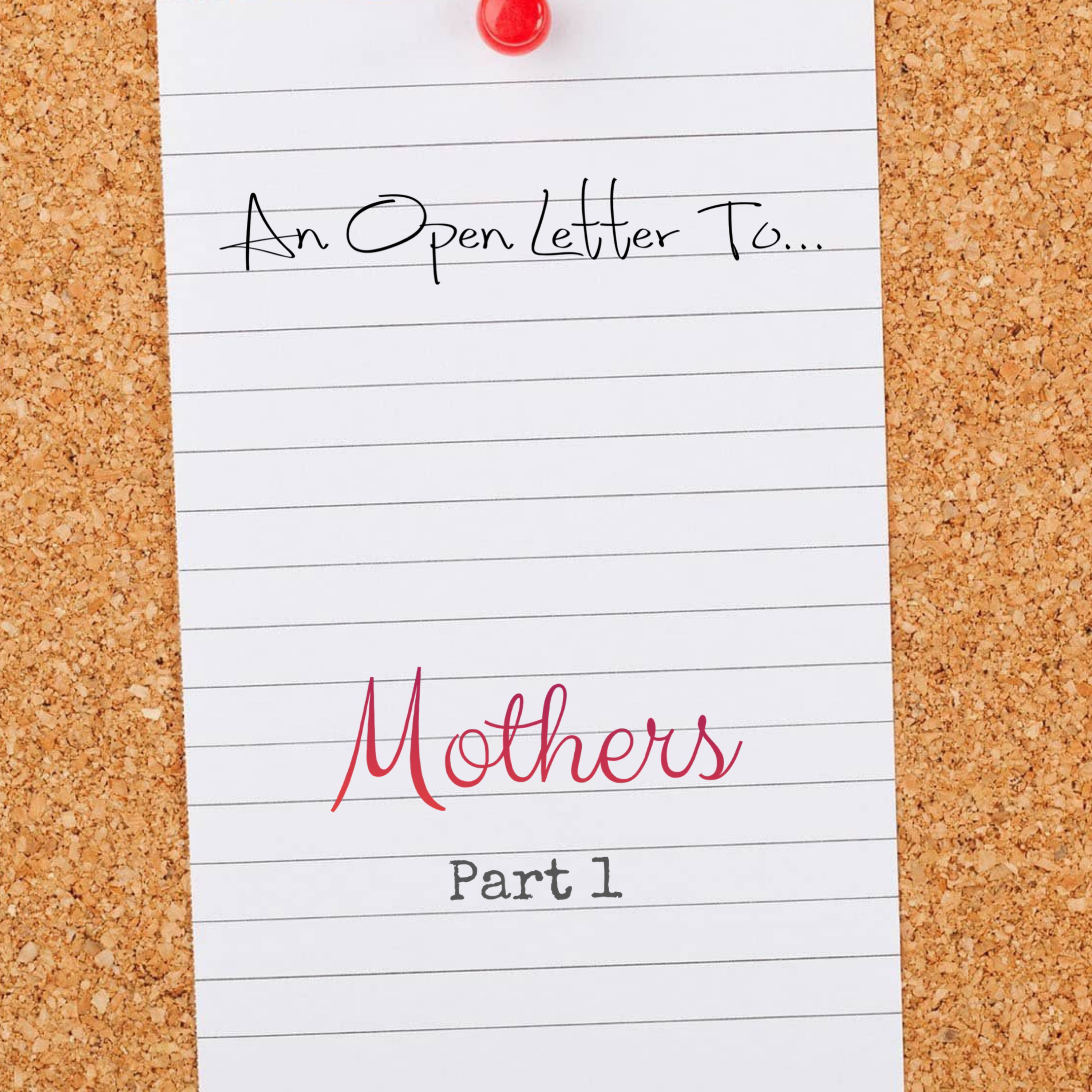 An Open Letter to Mothers Part 1