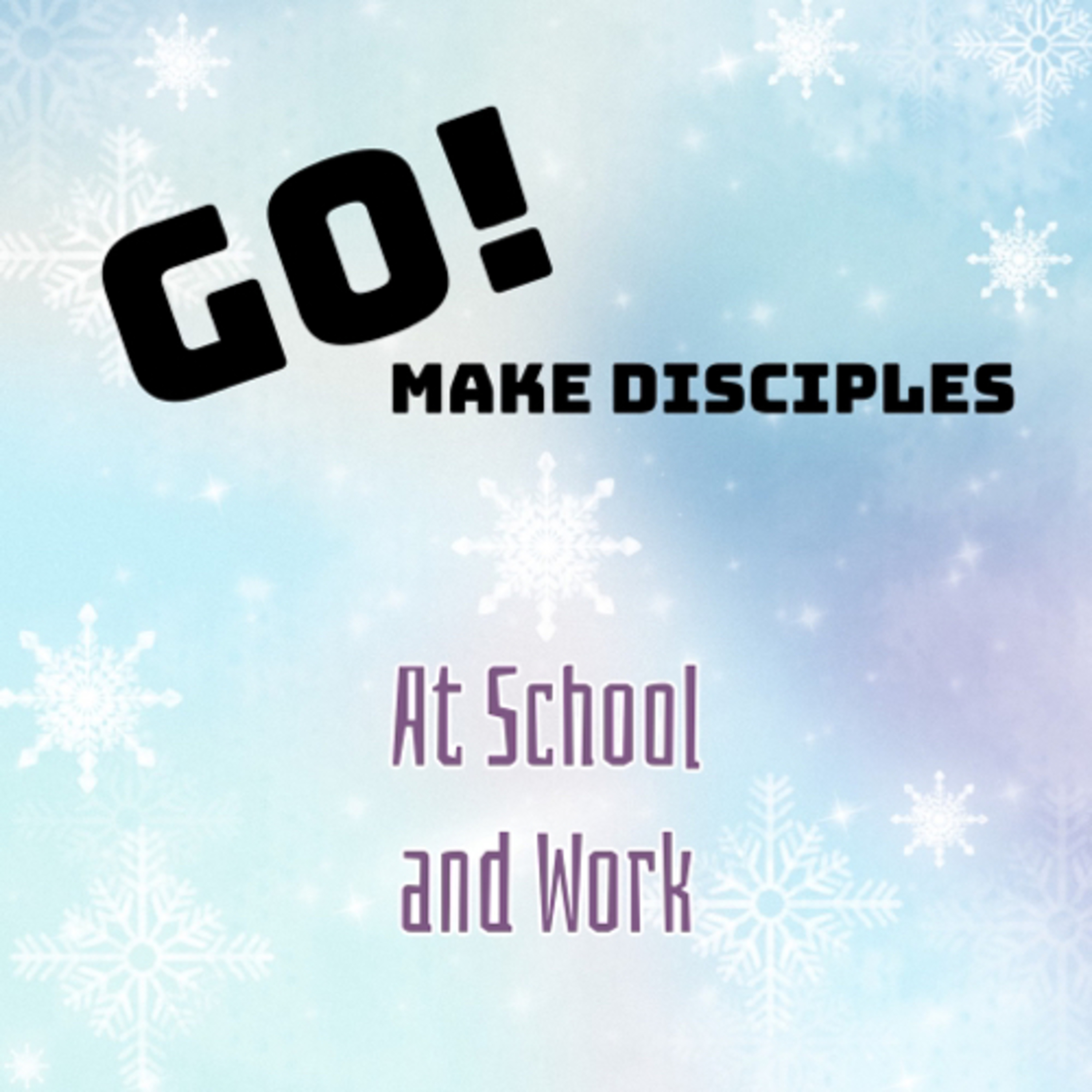 GO! Make Disciples at School and Work episode artwork