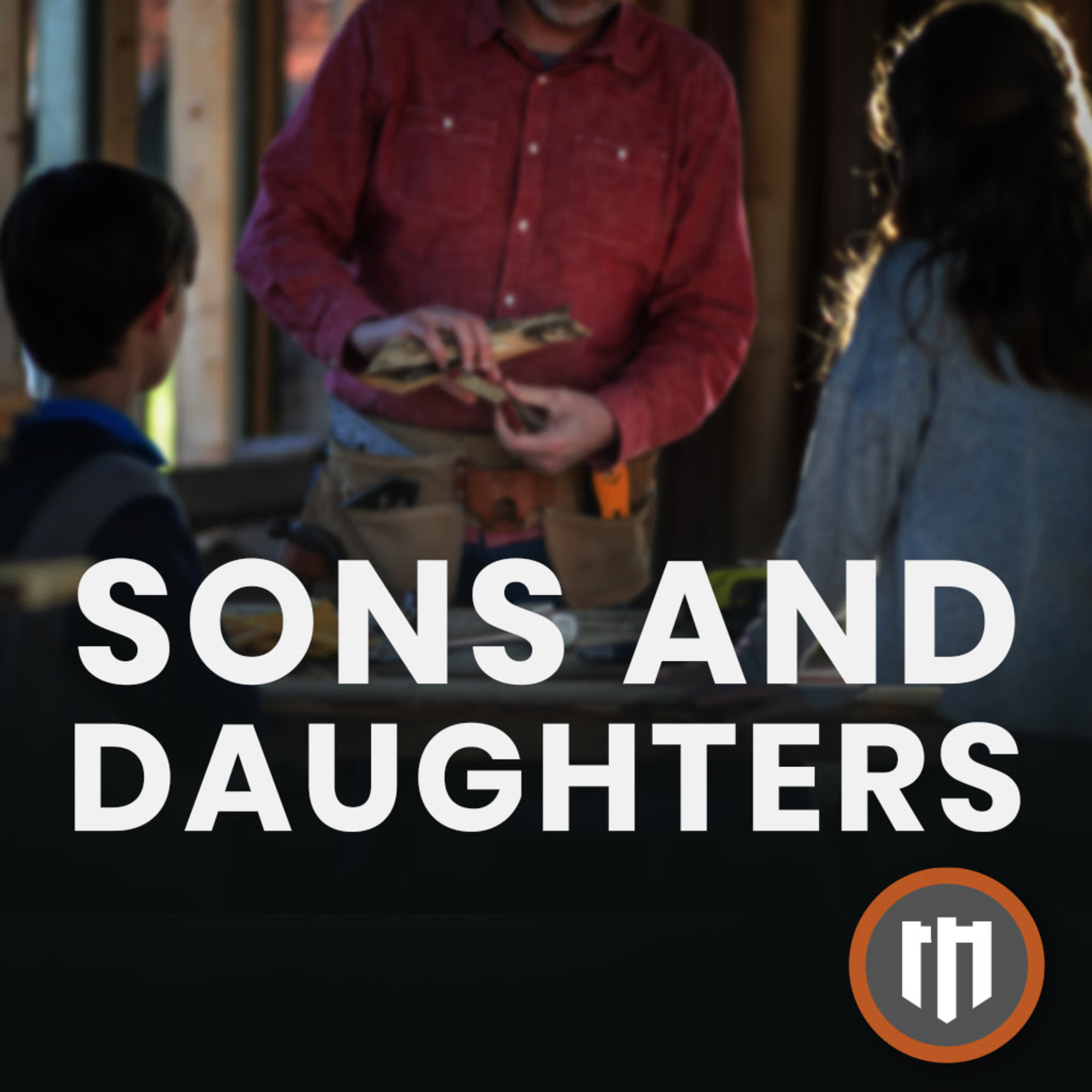 01 | Sons and Daughters | Godly Manhood