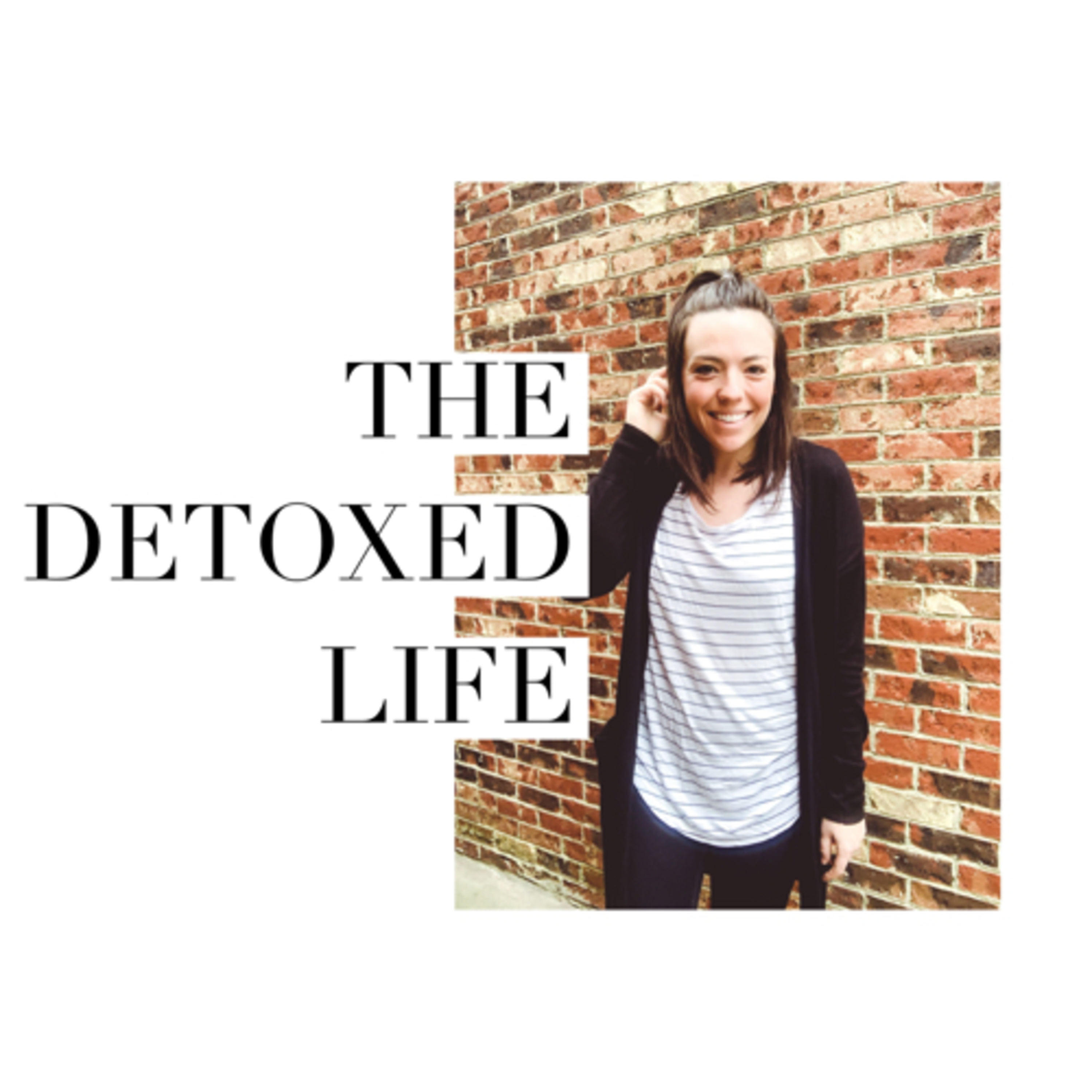 INTRO : WHY THE DETOXED LIFE  episode artwork
