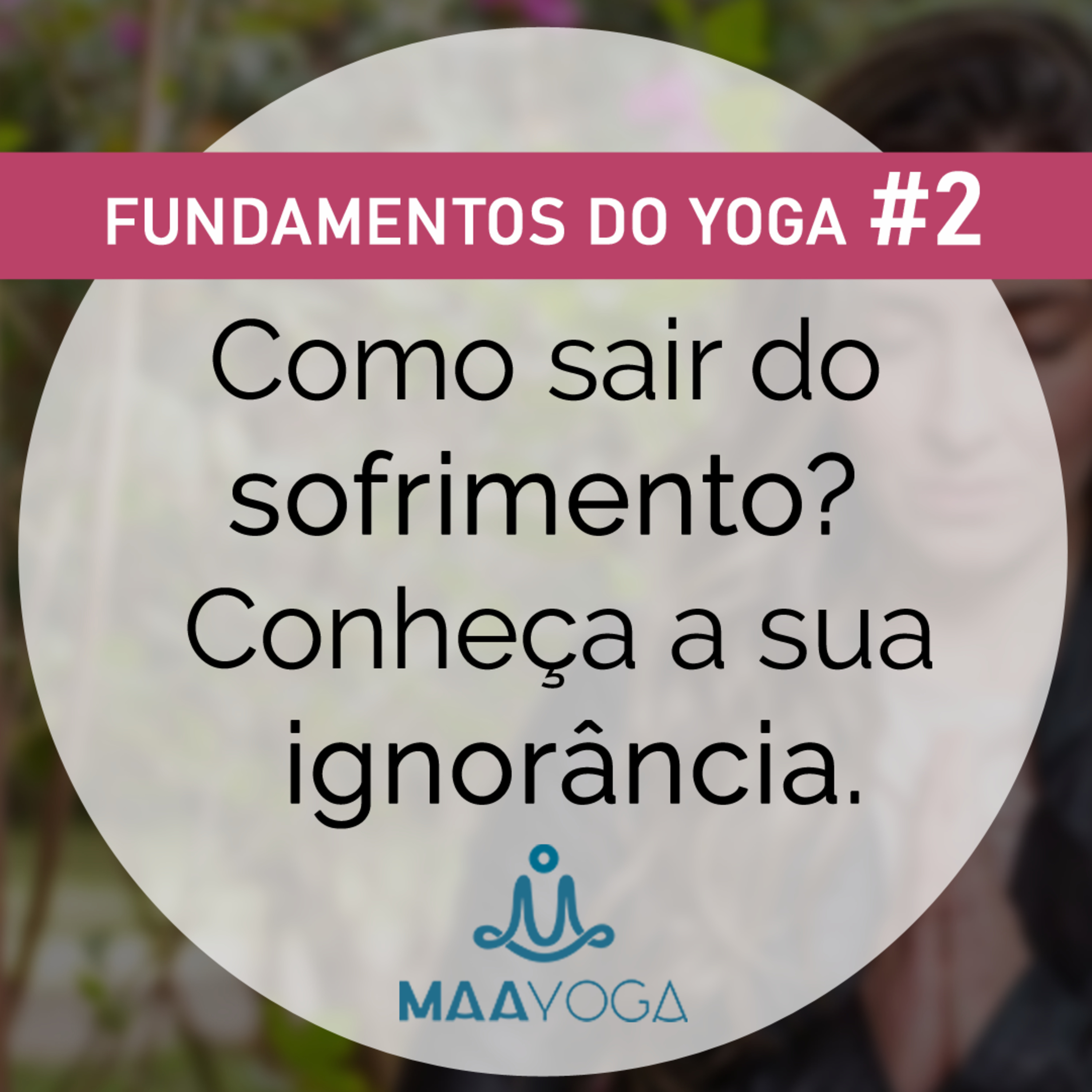 Como sair do sofrimento? Conheça a sua ignorância. episode artwork