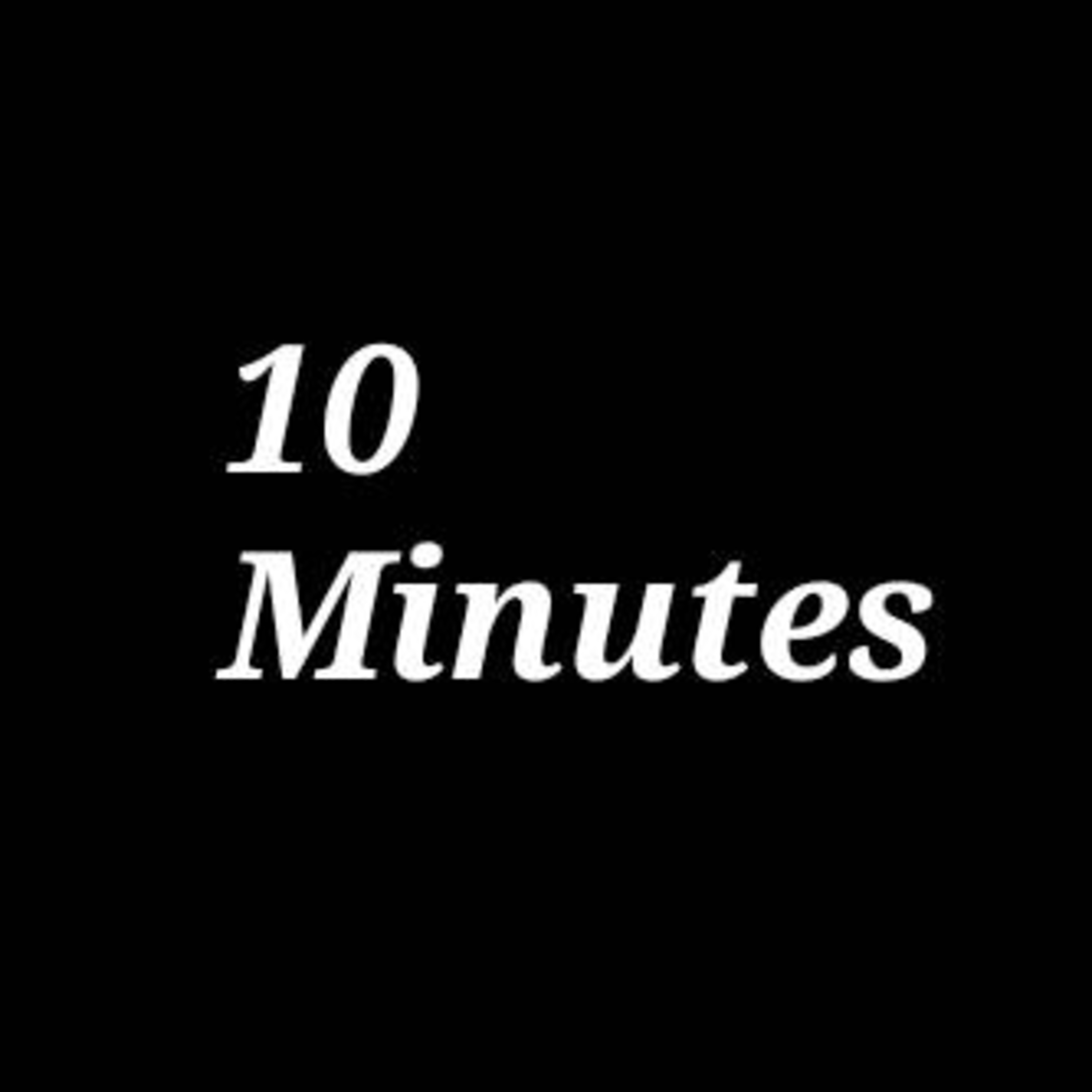 10 minutes podcast