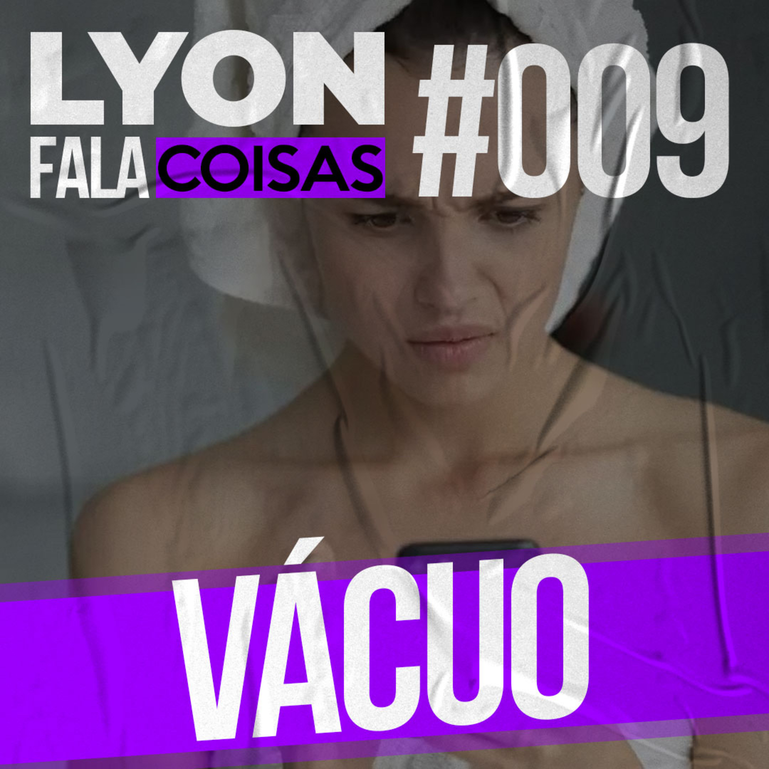 Vácuo | Lyon Fala Coisas #09 episode artwork