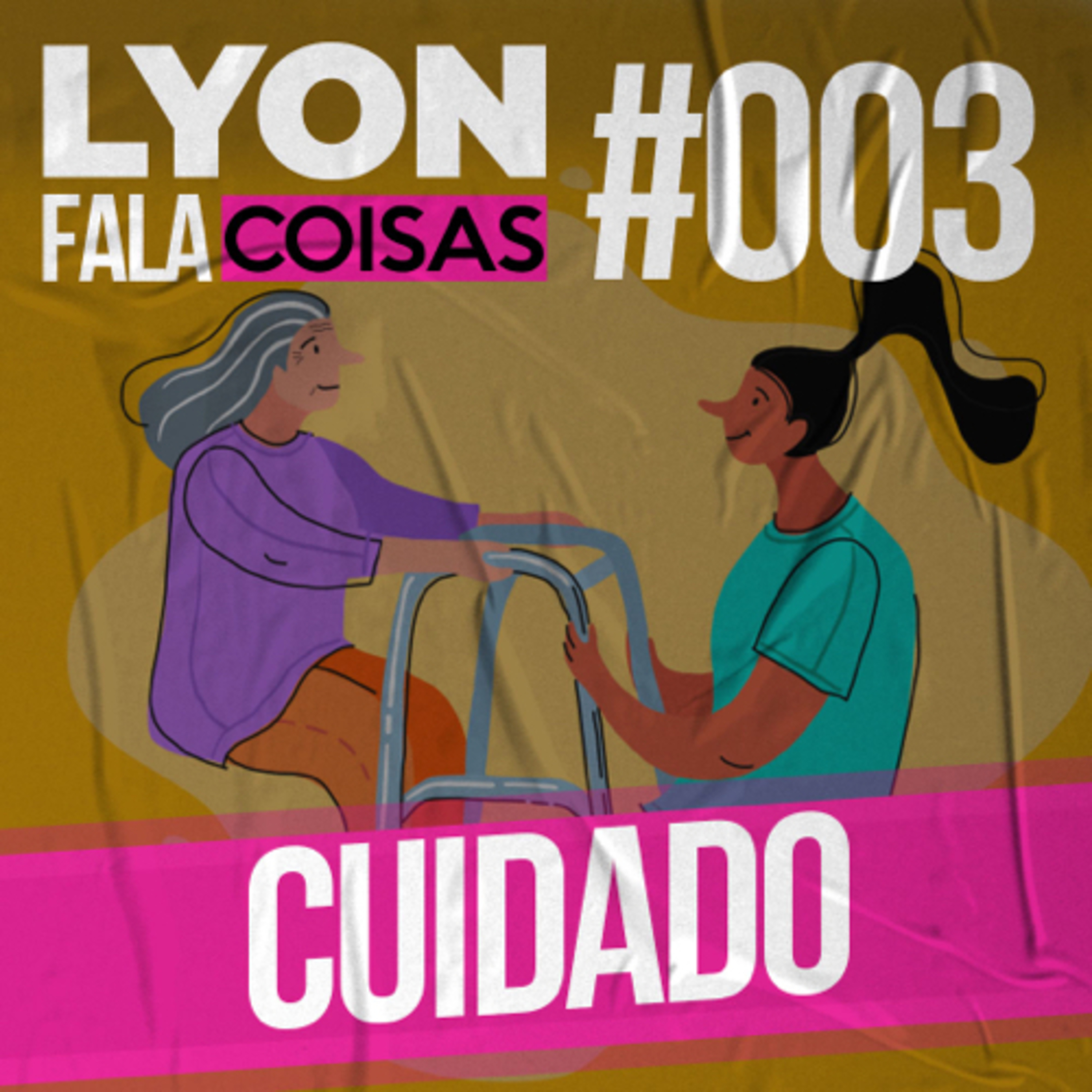 Cuidado | Lyon Fala Coisas #03 episode artwork