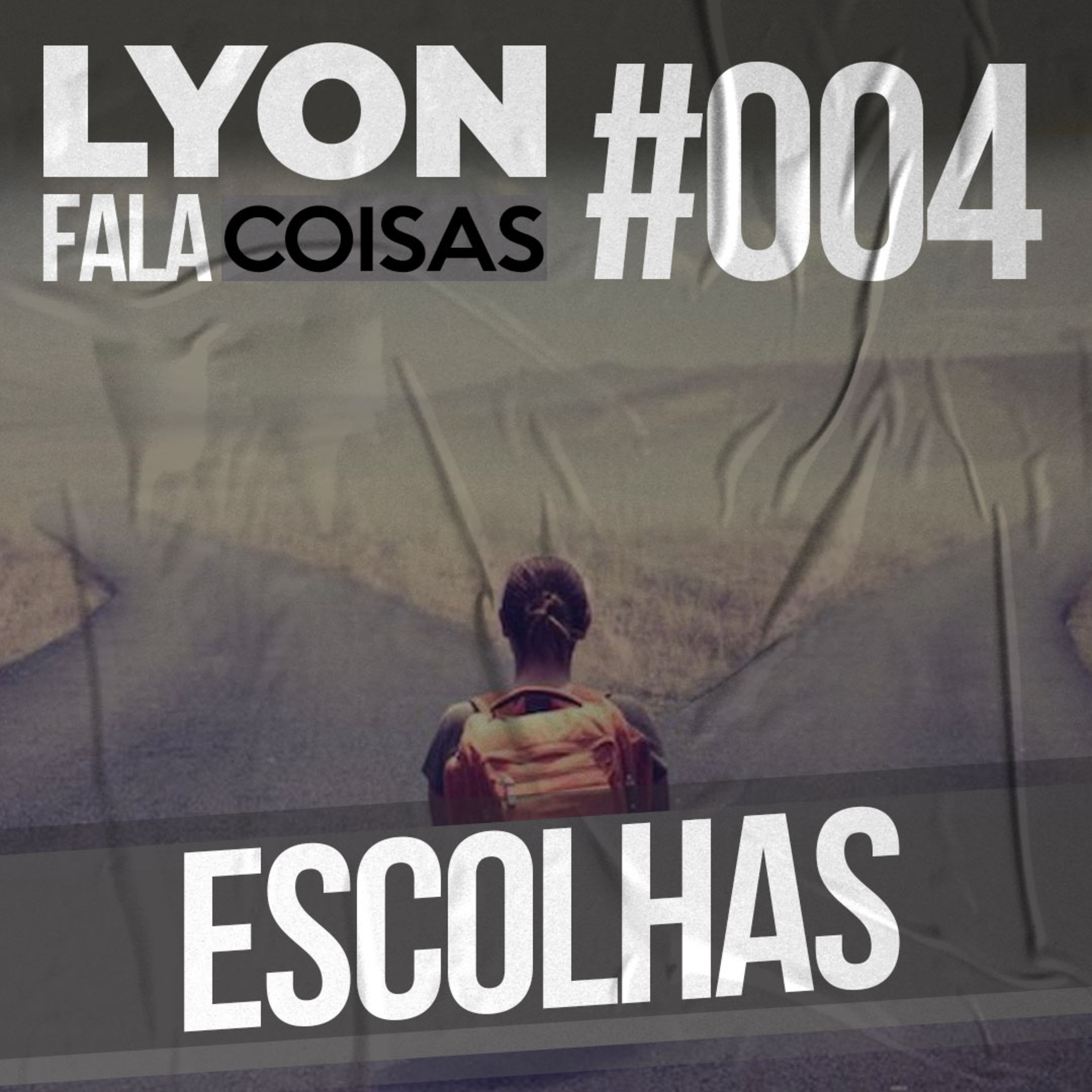 Escolhas | Lyon Fala Coisas #04 episode artwork