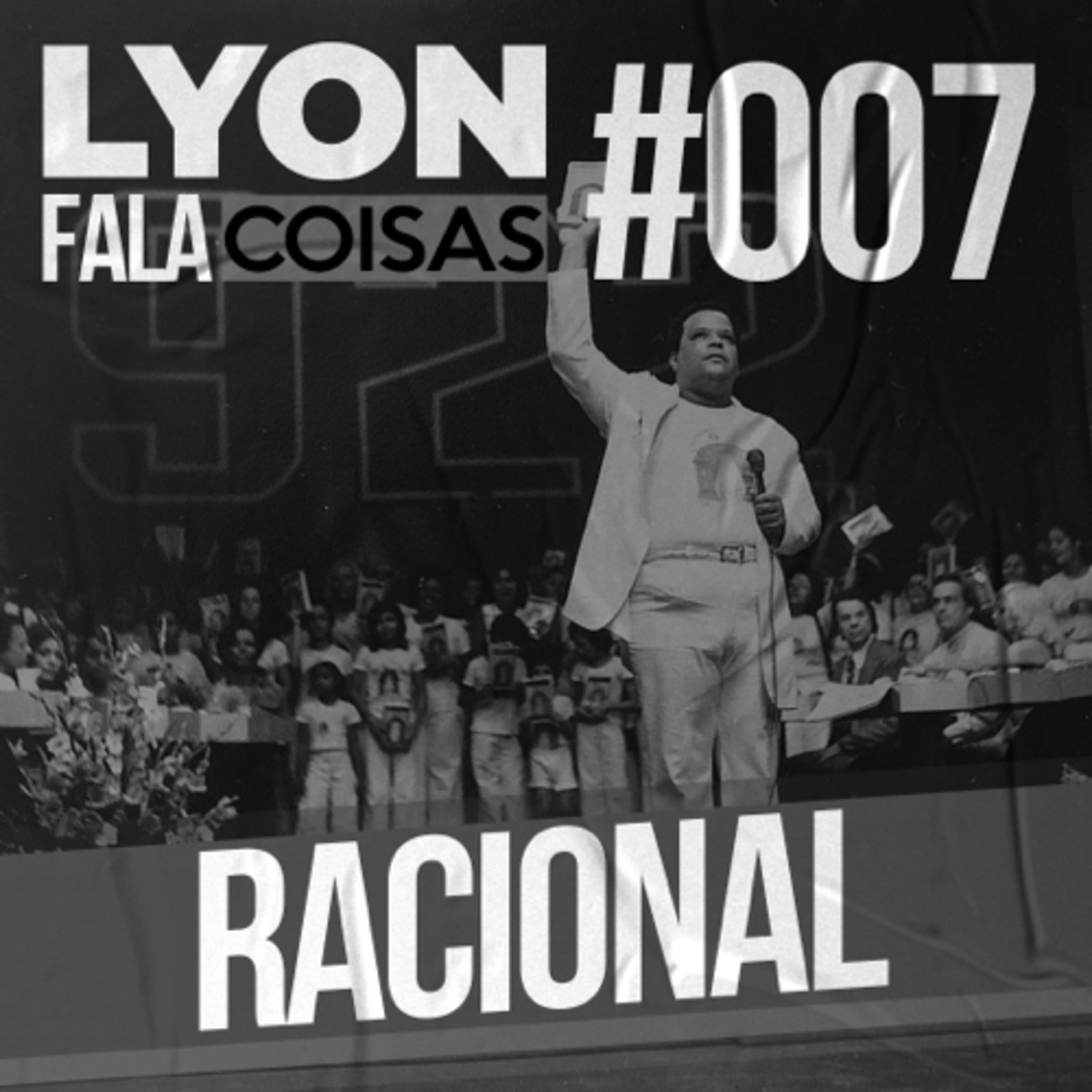 Racional | Lyon Fala Coisas #07 episode artwork
