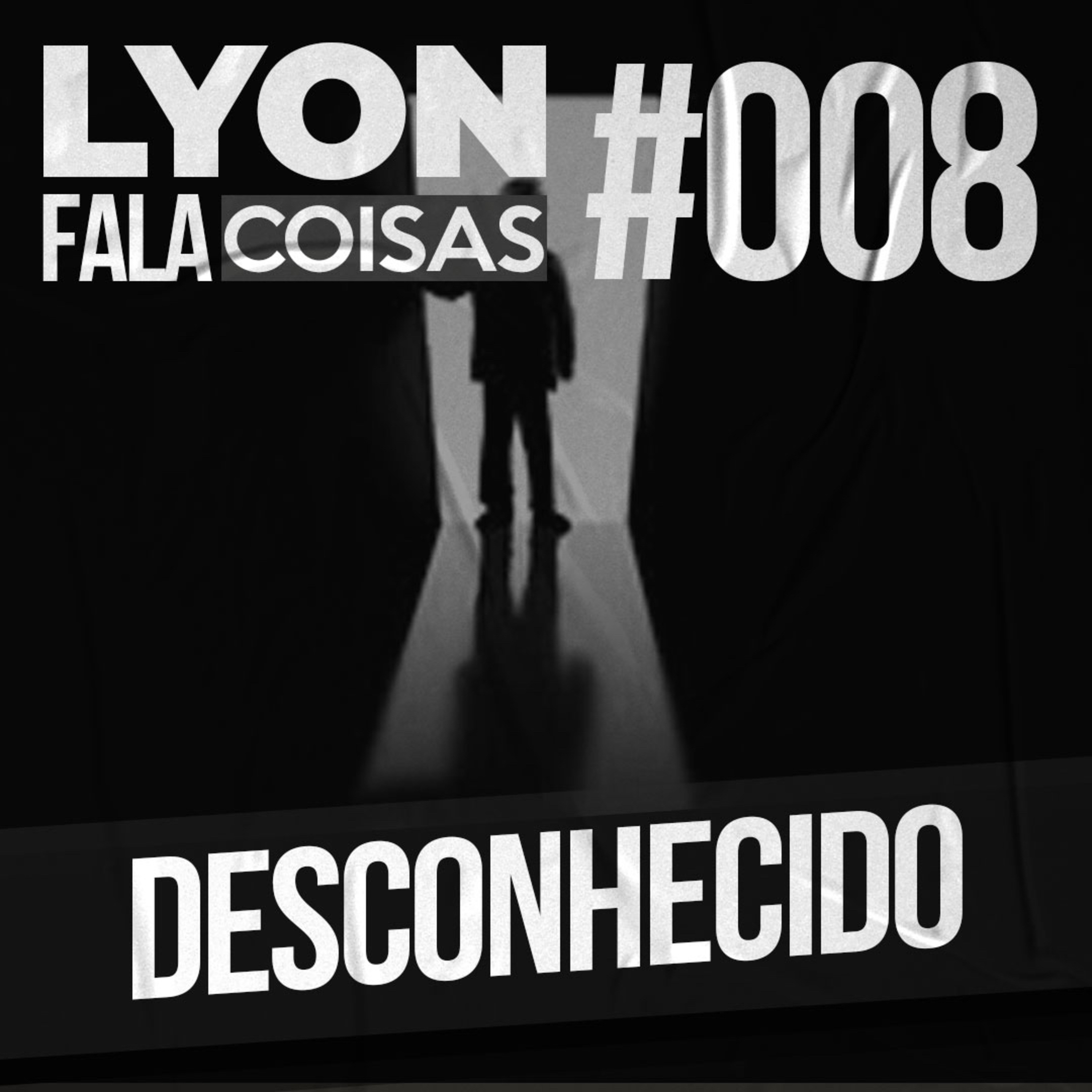 Desconhecido | Lyon Fala Coisas #08 episode artwork