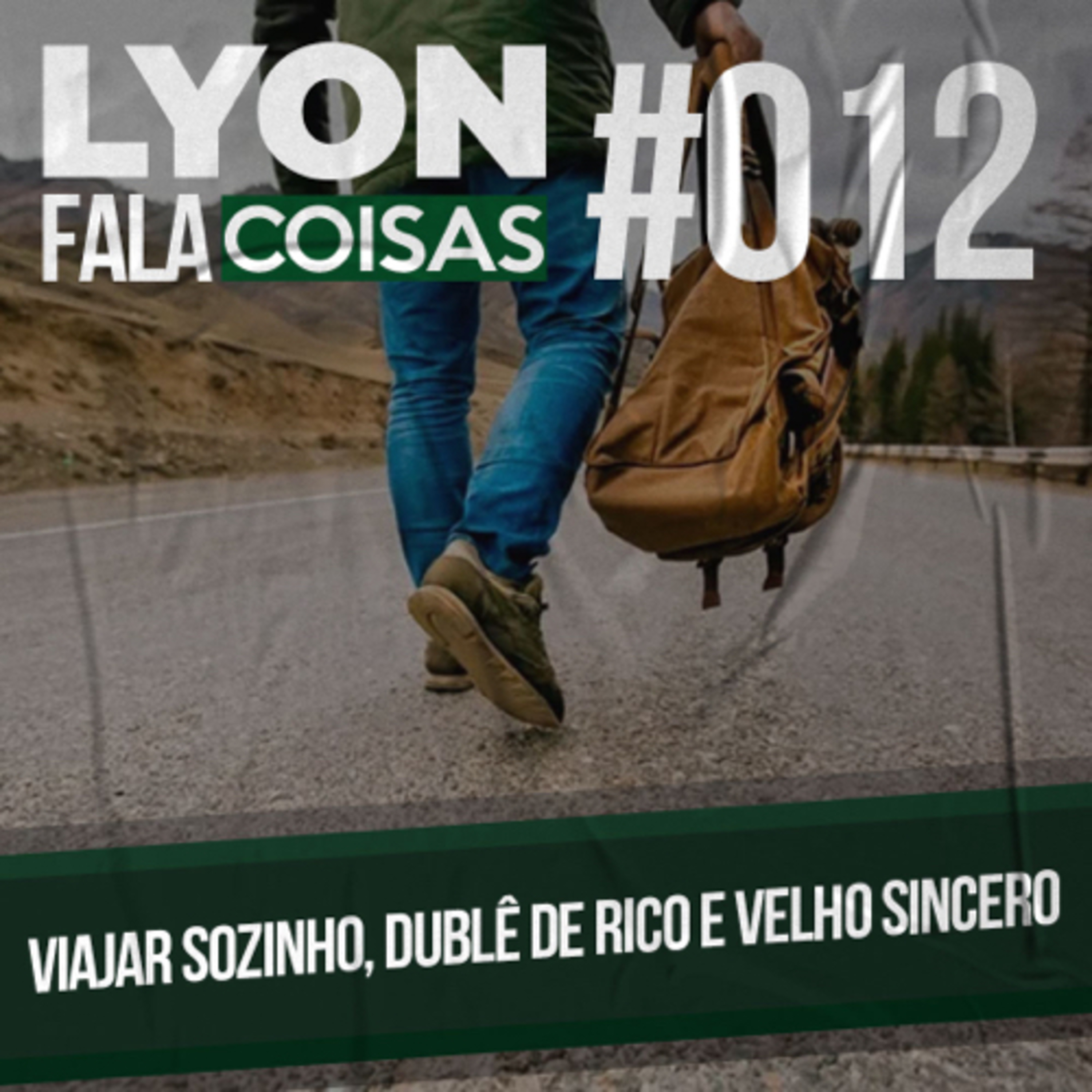 Viajar sozinho, dublê de rico e velho sincero | Lyon Fala Coisas #12 episode artwork