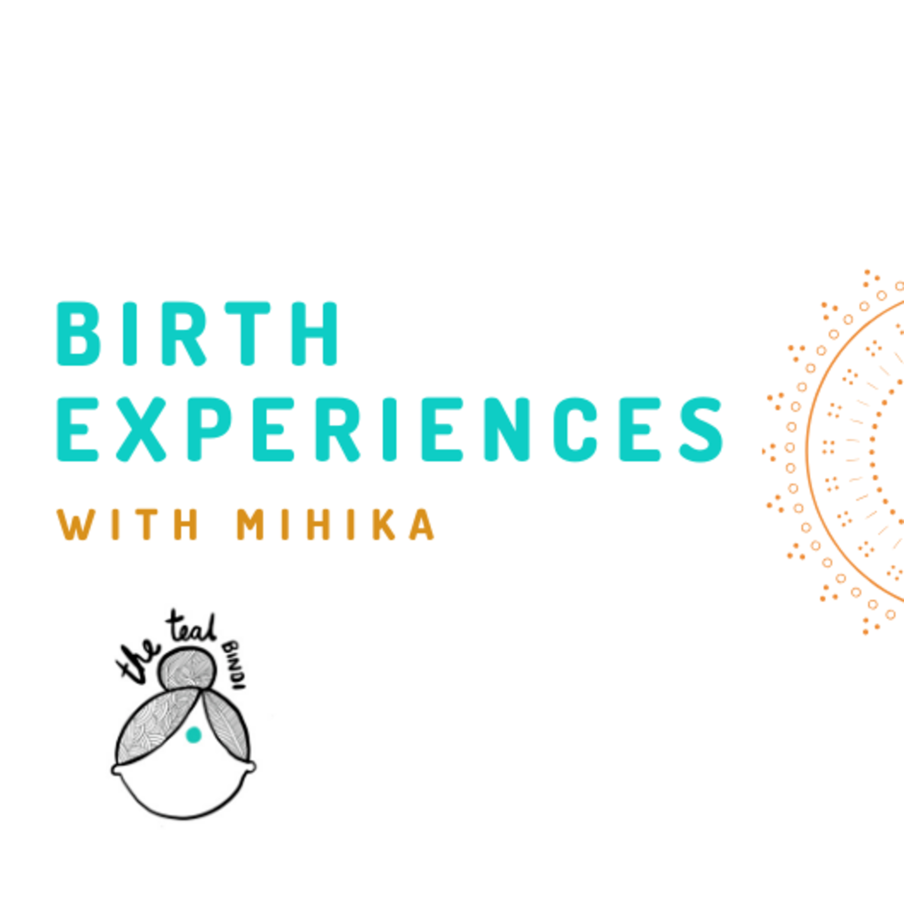 Ep 3: Birth Experiences with Mihika