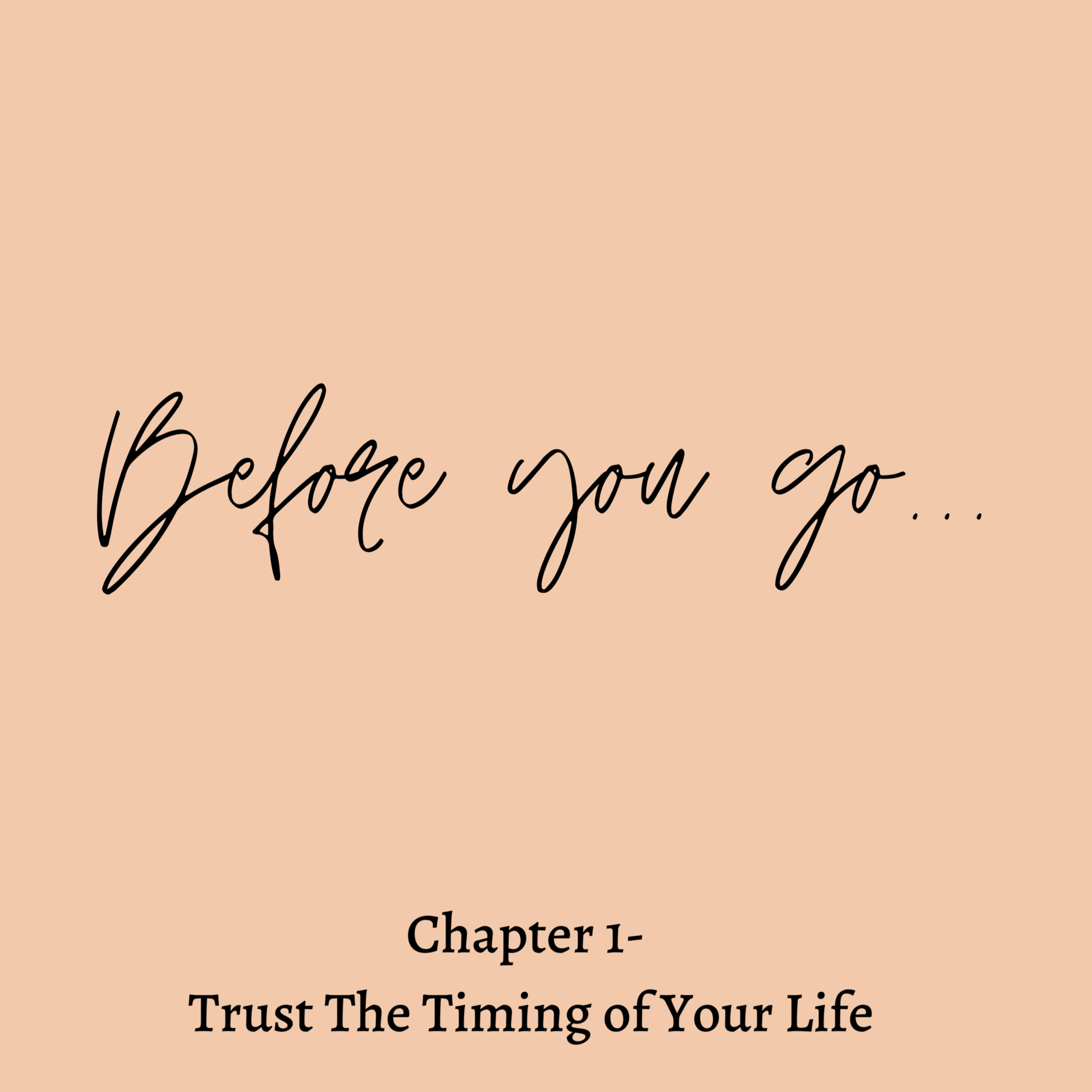 Chapter 1 - Trust The Timing Of Your Life