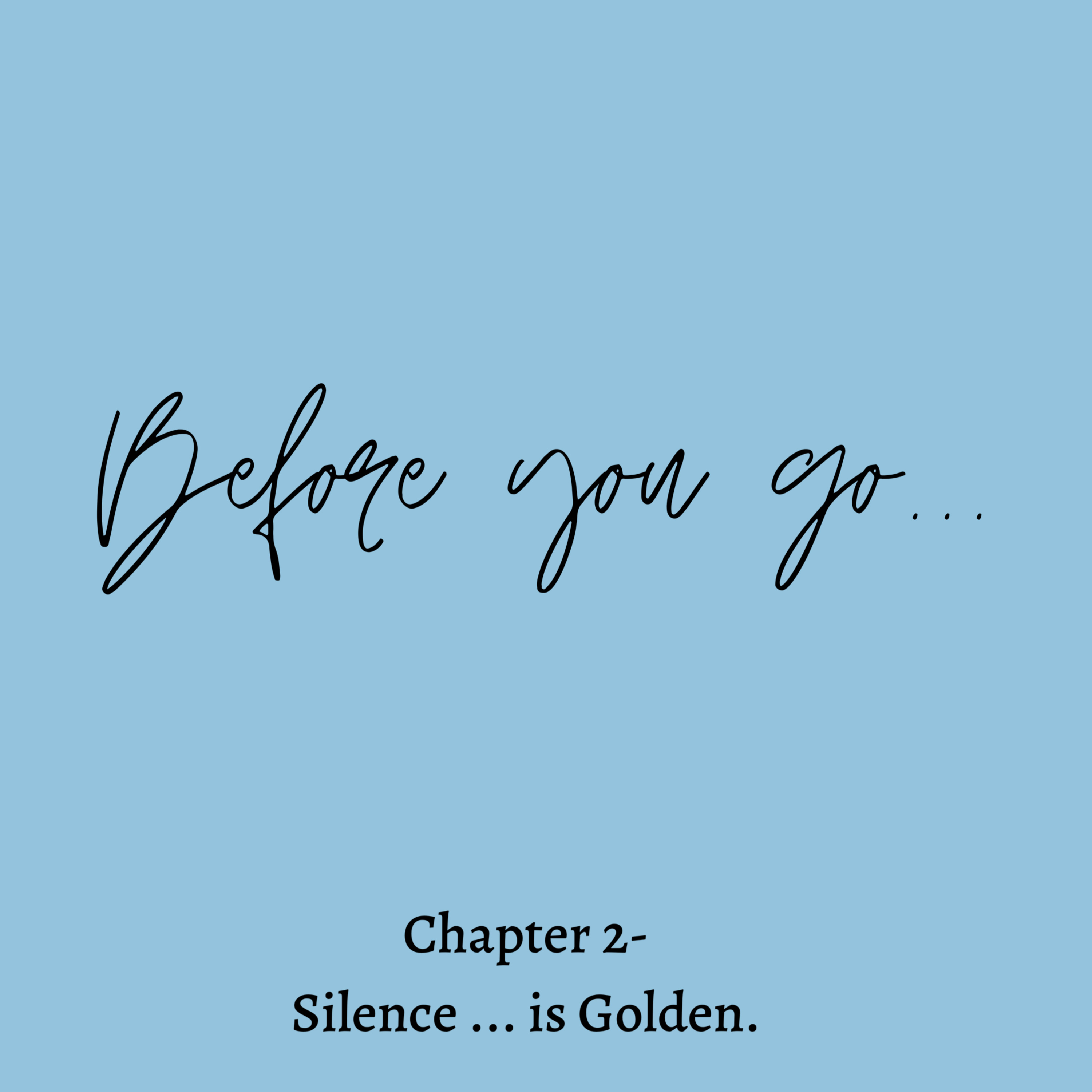 Chapter 2 - Silence is Golden.