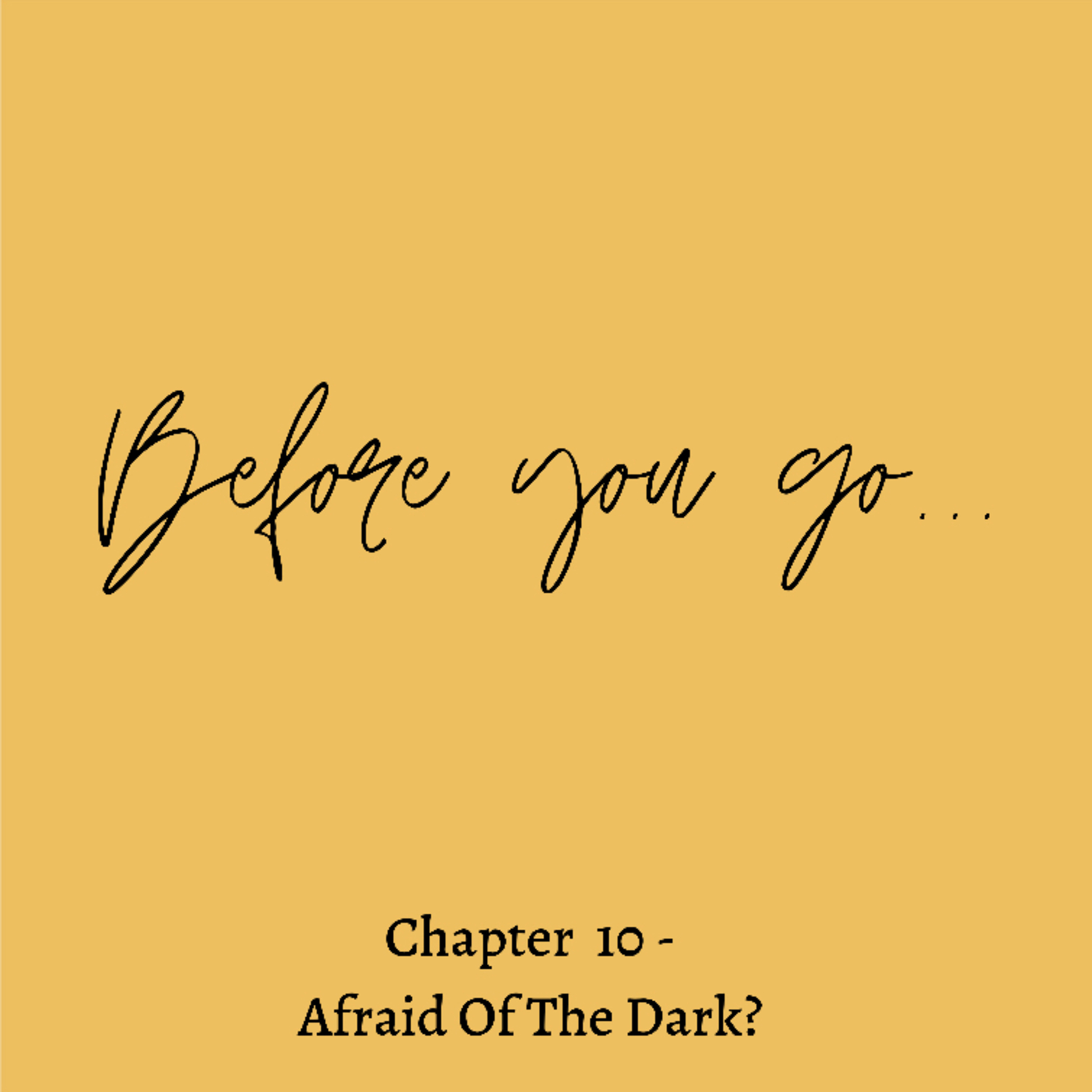 Chapter 10 - Afraid Of The Dark ?