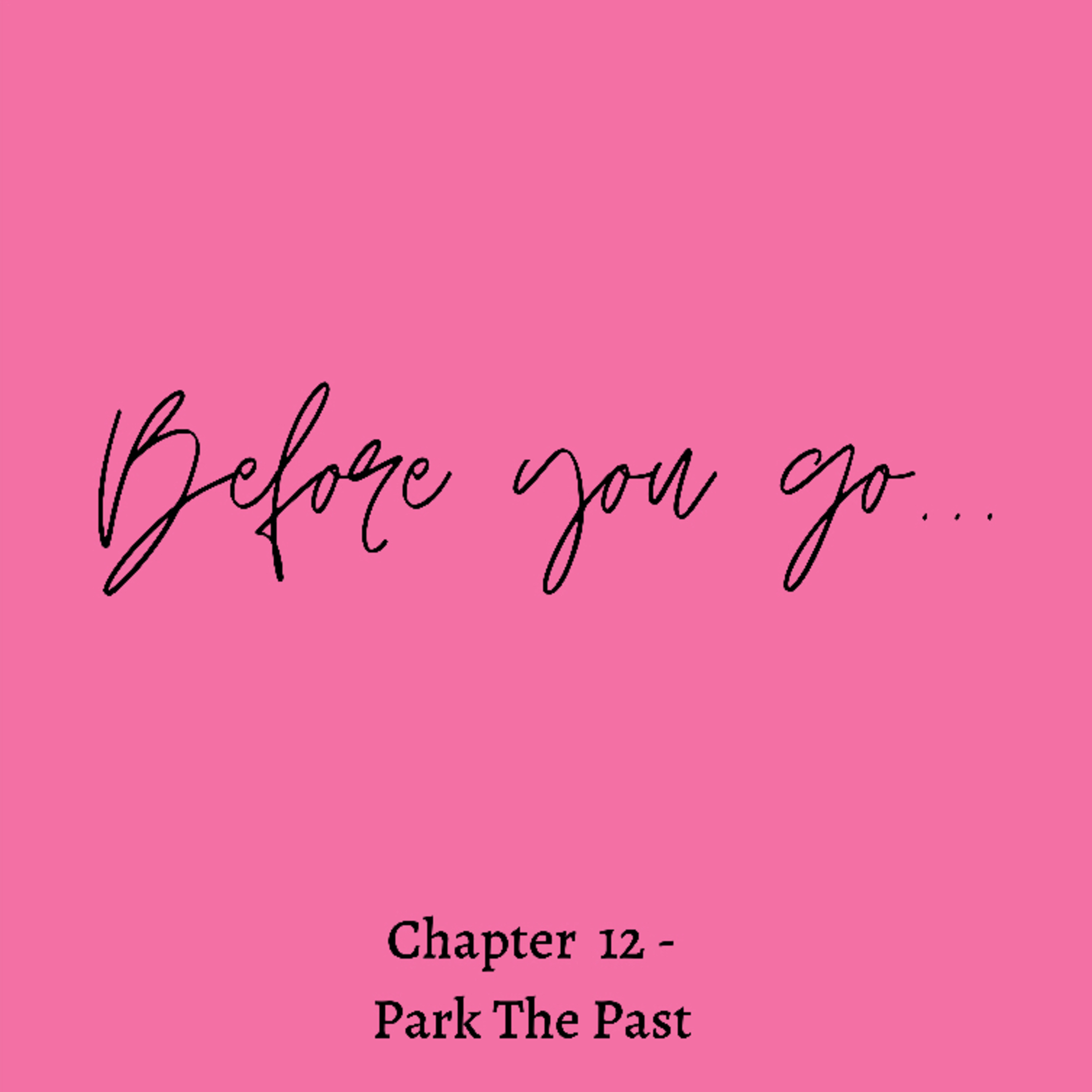 Chapter 12 - Park The Past