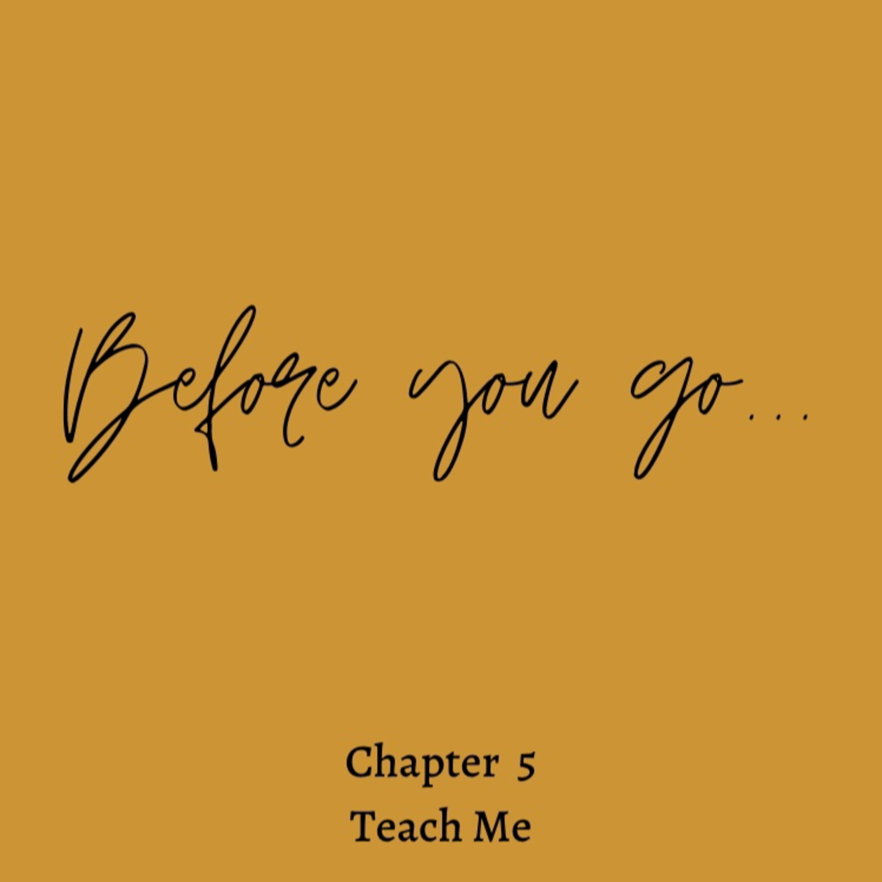 Chapter 5 - Teach Me