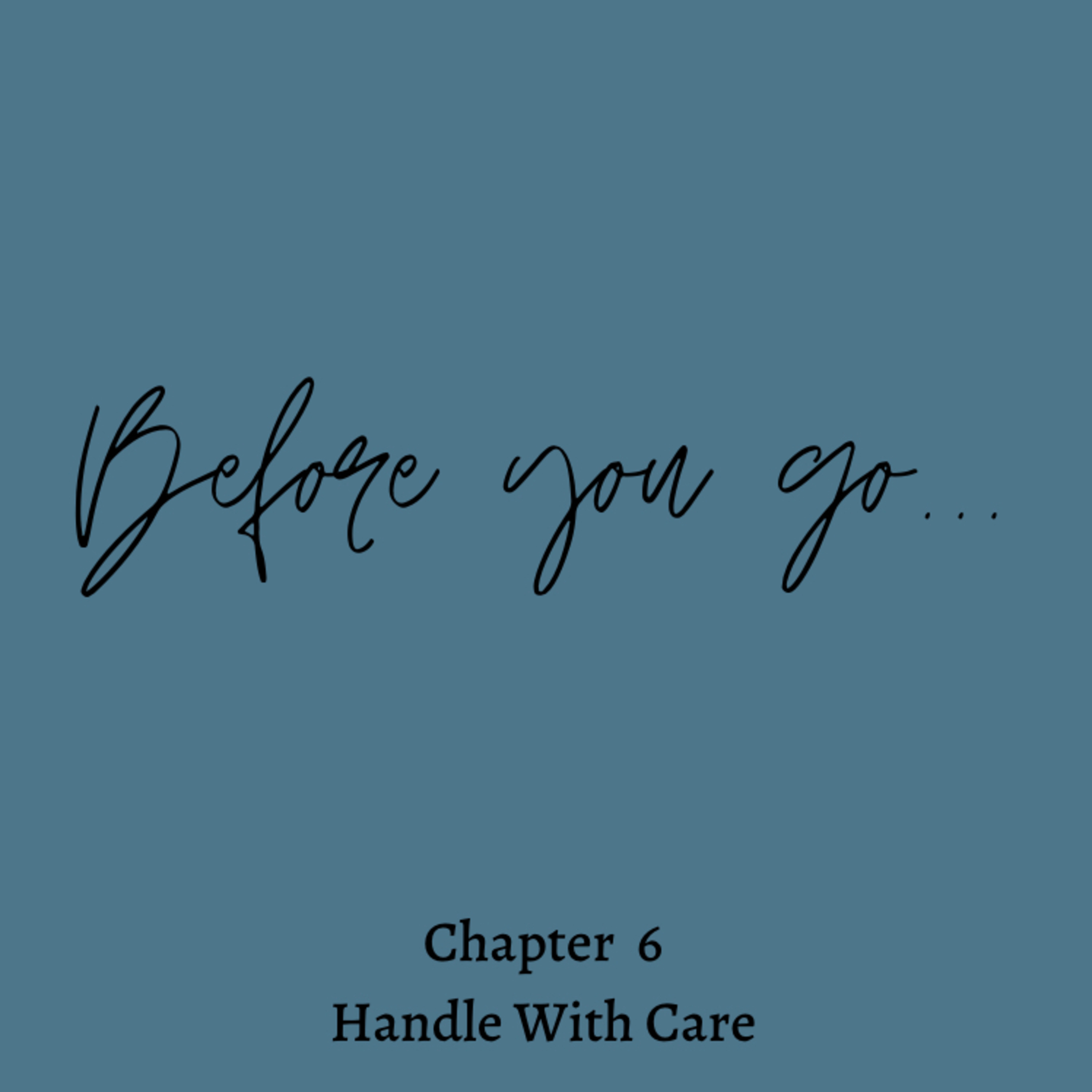 Chapter 6 - Handle With Care