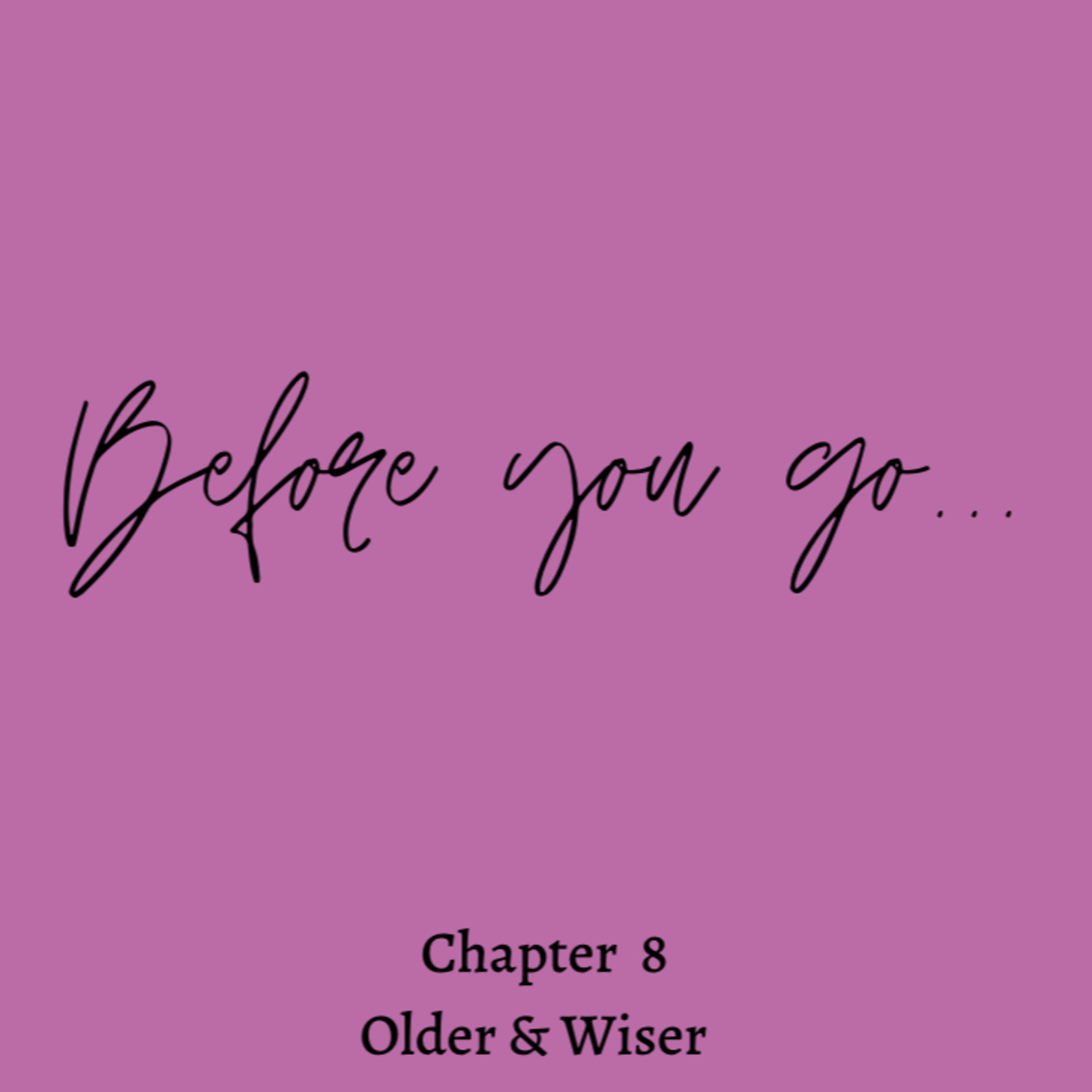 Chapter 8 - Older & Wiser