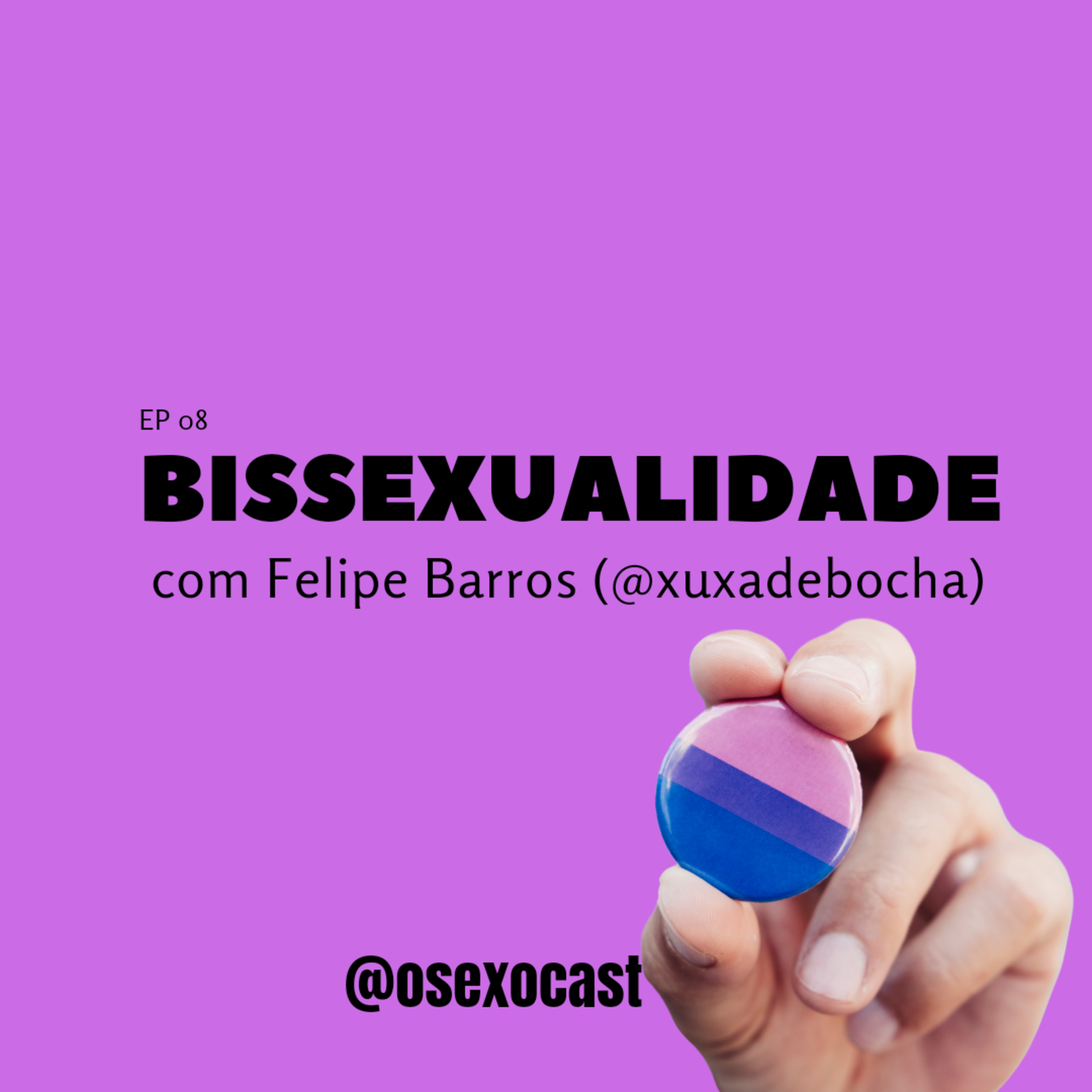 ep 08 BISSEXUALIDADE com FELIPE BARROS (@xuxadebocha) episode artwork