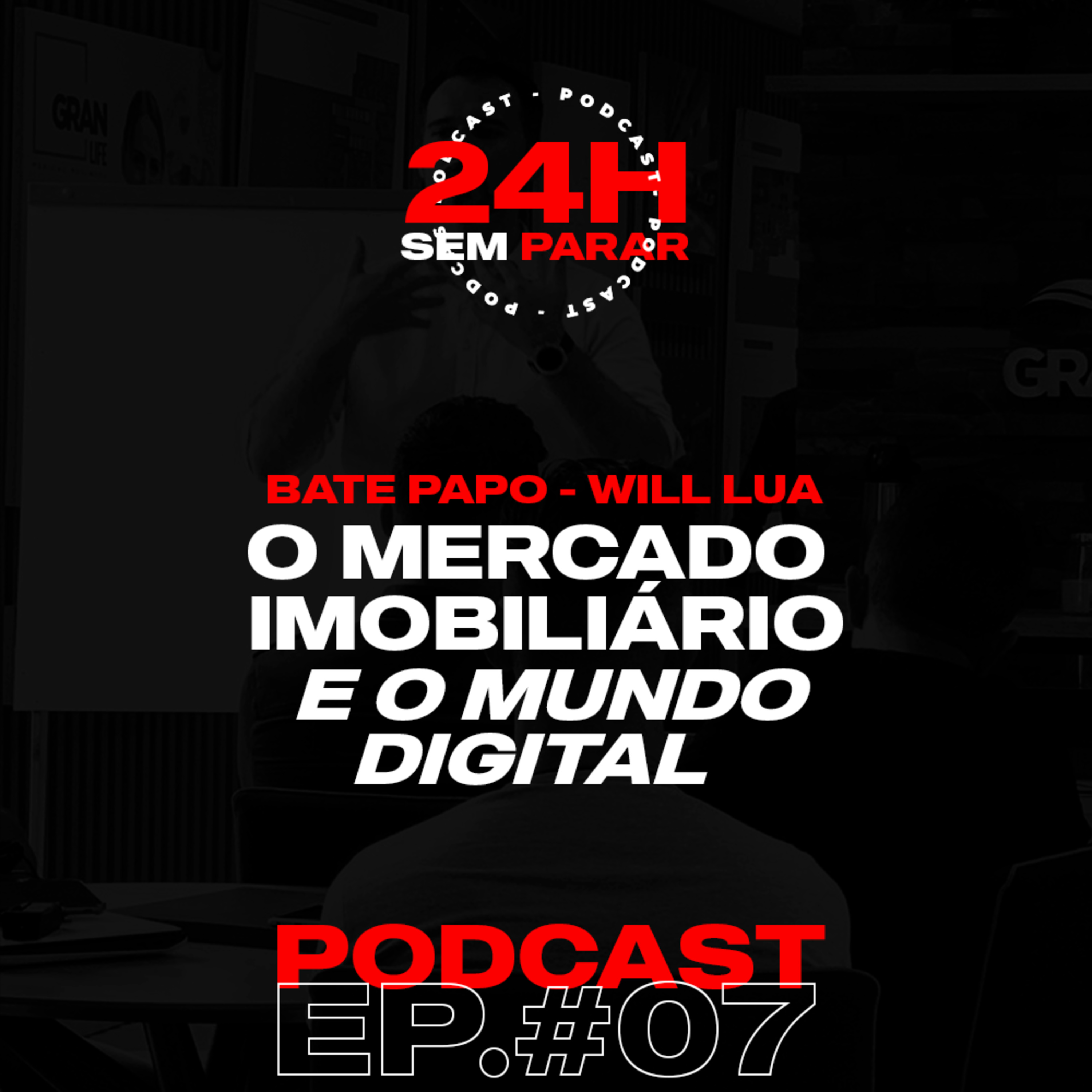 #24HSEMPARAR - O MERCADO IMOBILIÁRIO E O MUNDO DIGITAL - COM : WILL LUA  episode artwork