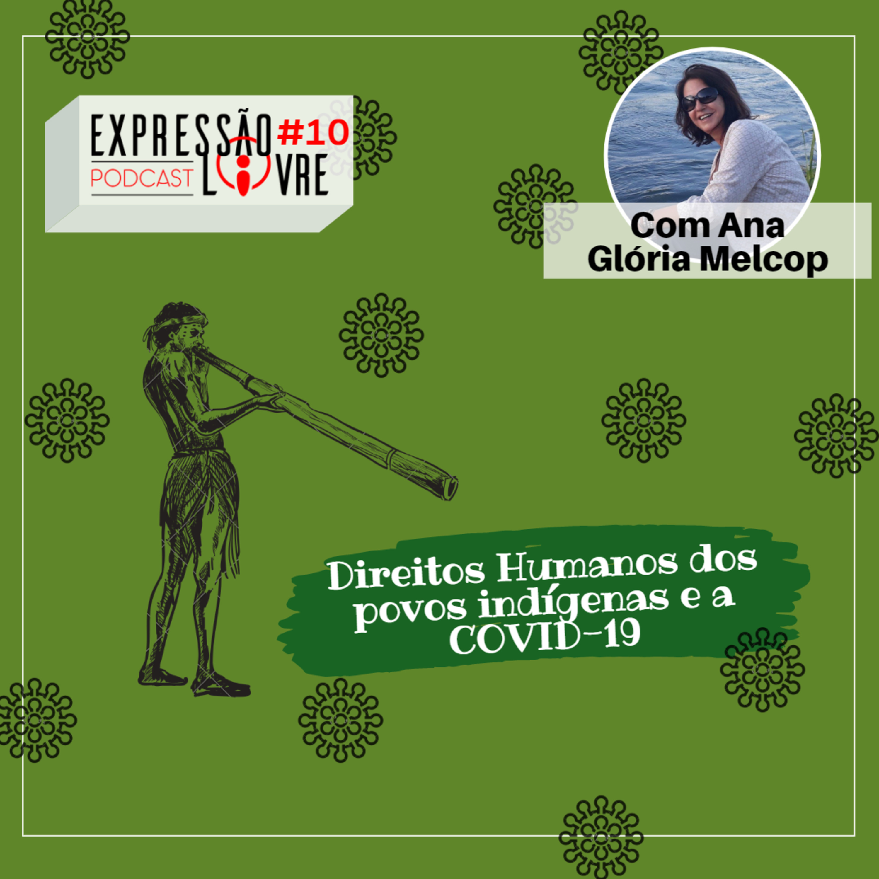Podcast Expressão Livre #10 - Direitos Humanos dos povos indígenas e a COVID-19 com Ana Glória Melcop episode artwork