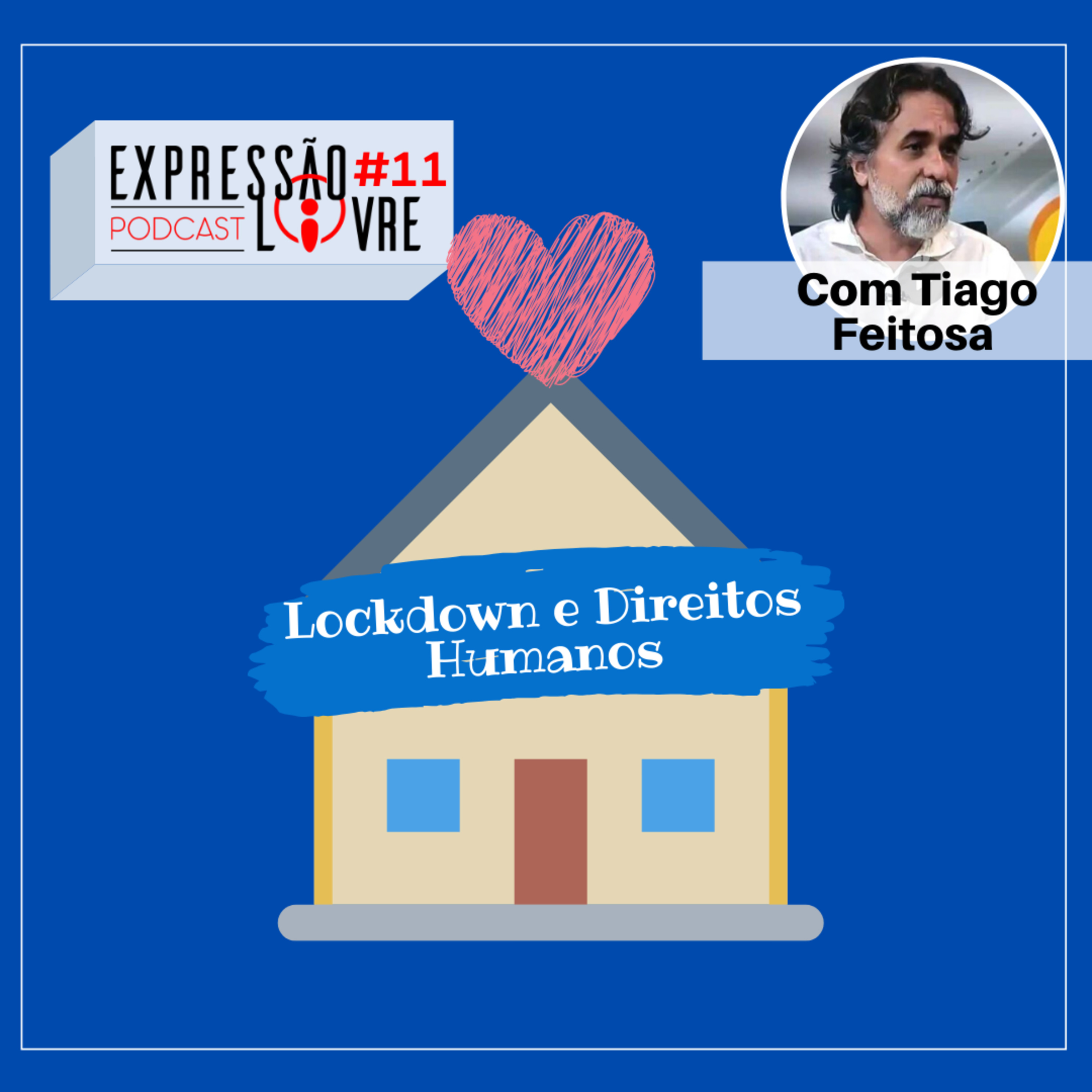 Podcast Expressão Livre #11 - Lockdown e Direitos Humanos Com Tiago Feitosa episode artwork