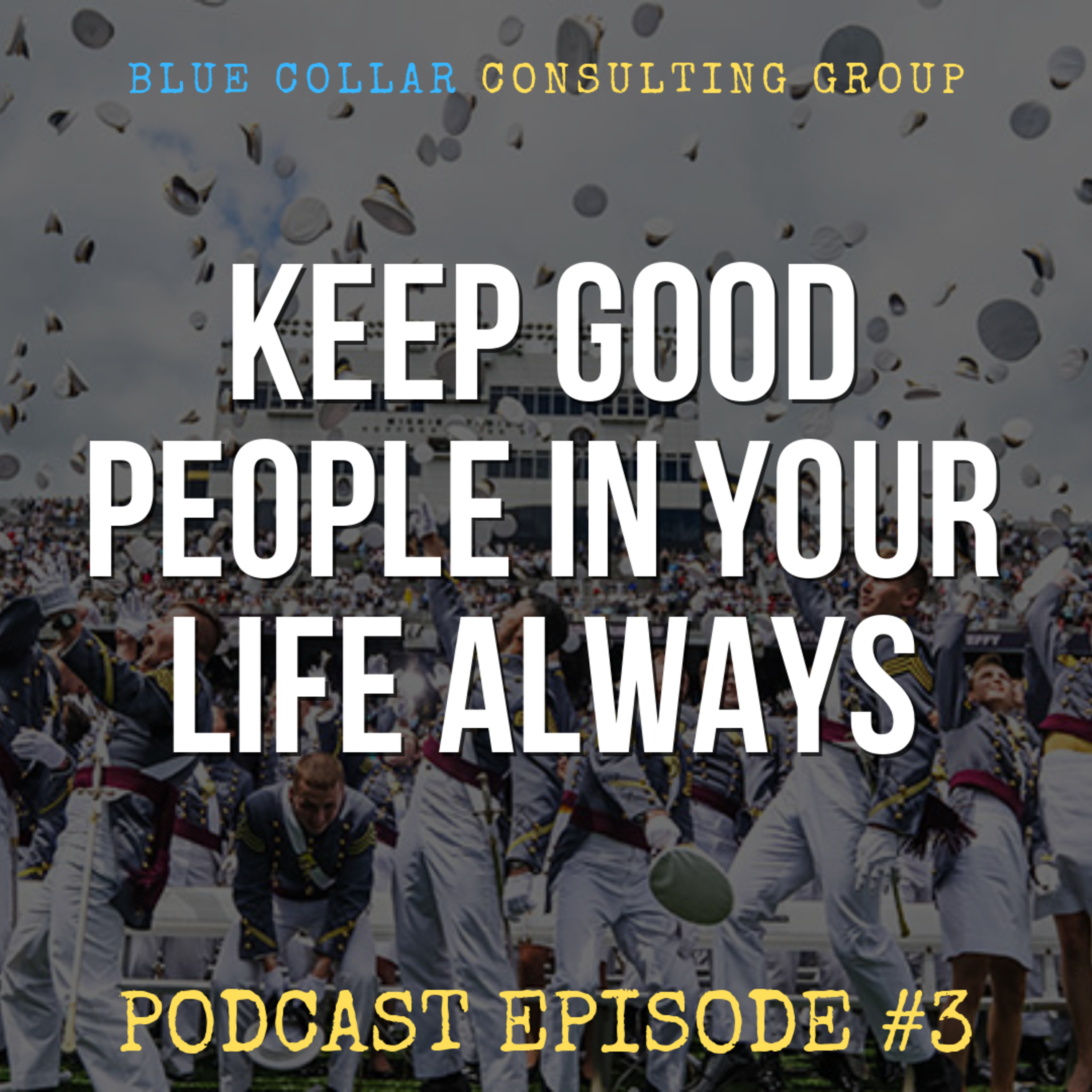 Episode 3: Surround Yourself With Good People For Success In Life
