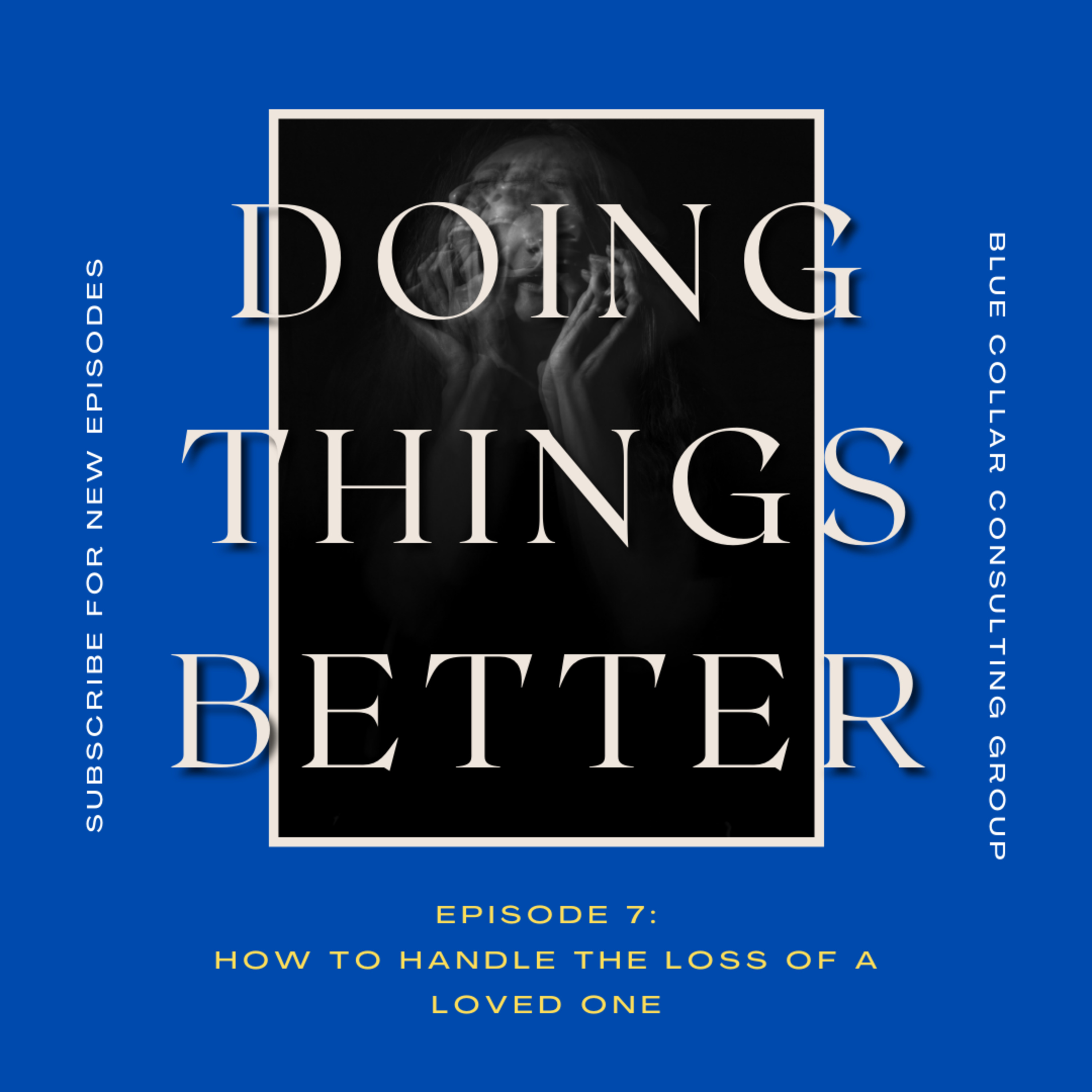 Episode 7: How To Handle The Loss Of A Loved One