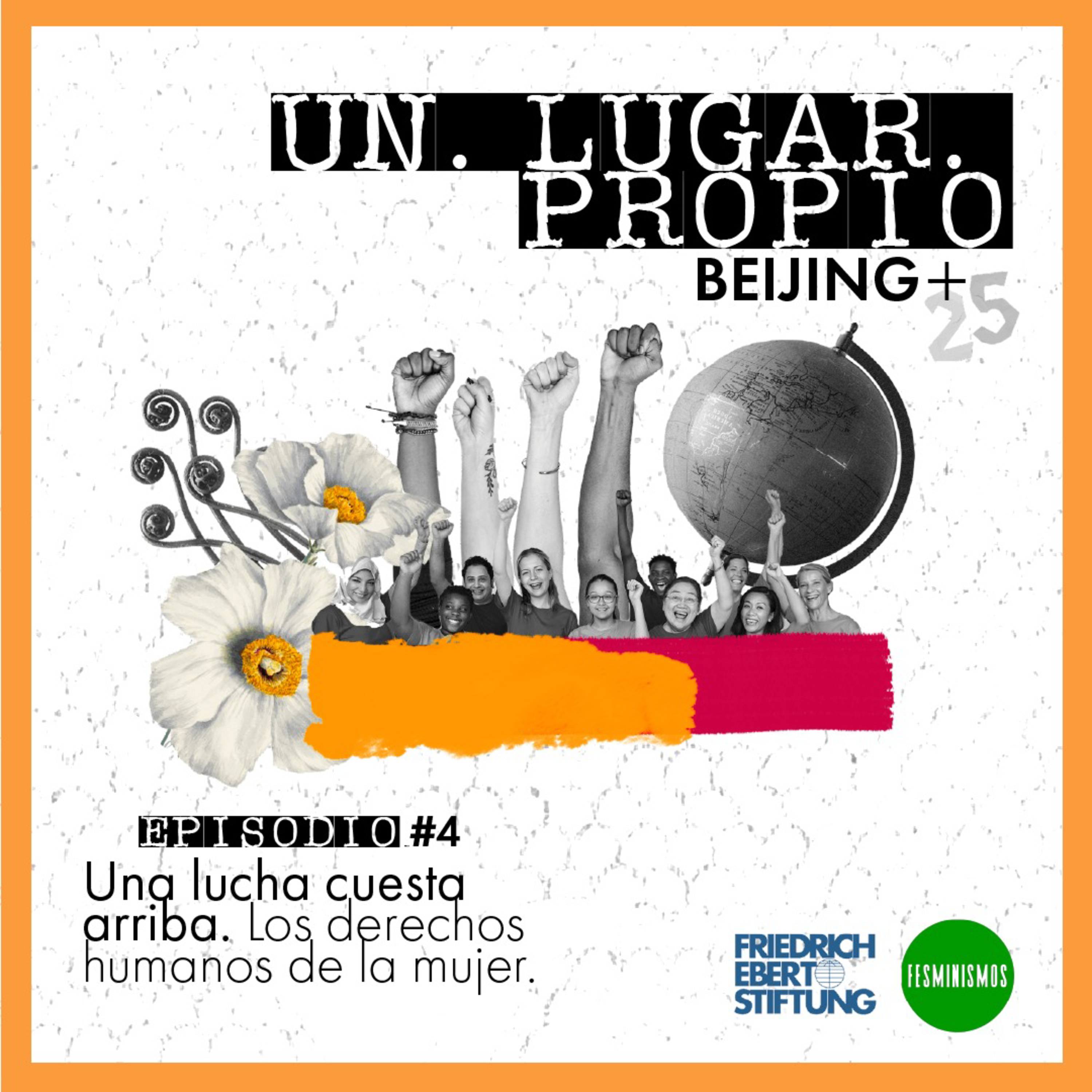 [UNLUGARPROPIO] T1 E4 Una lucha cuesta arriba. Los derechos humanos de la mujer episode artwork