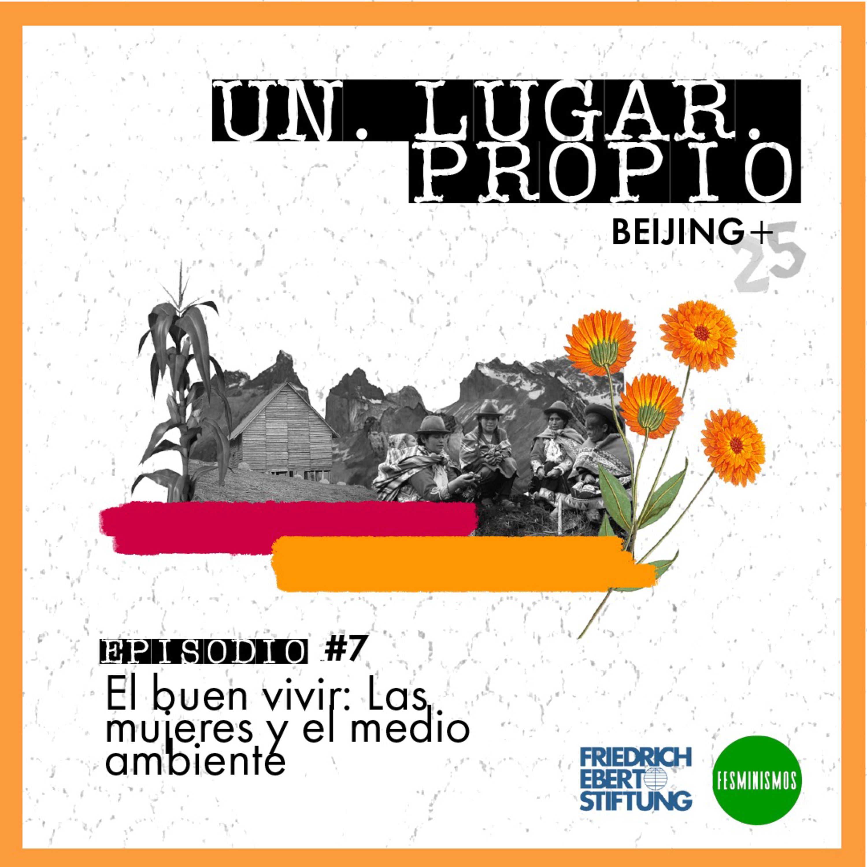 [UNLUGARPROPIO] T1 E7 Buen vivir: Las mujeres y el medio ambiente episode artwork