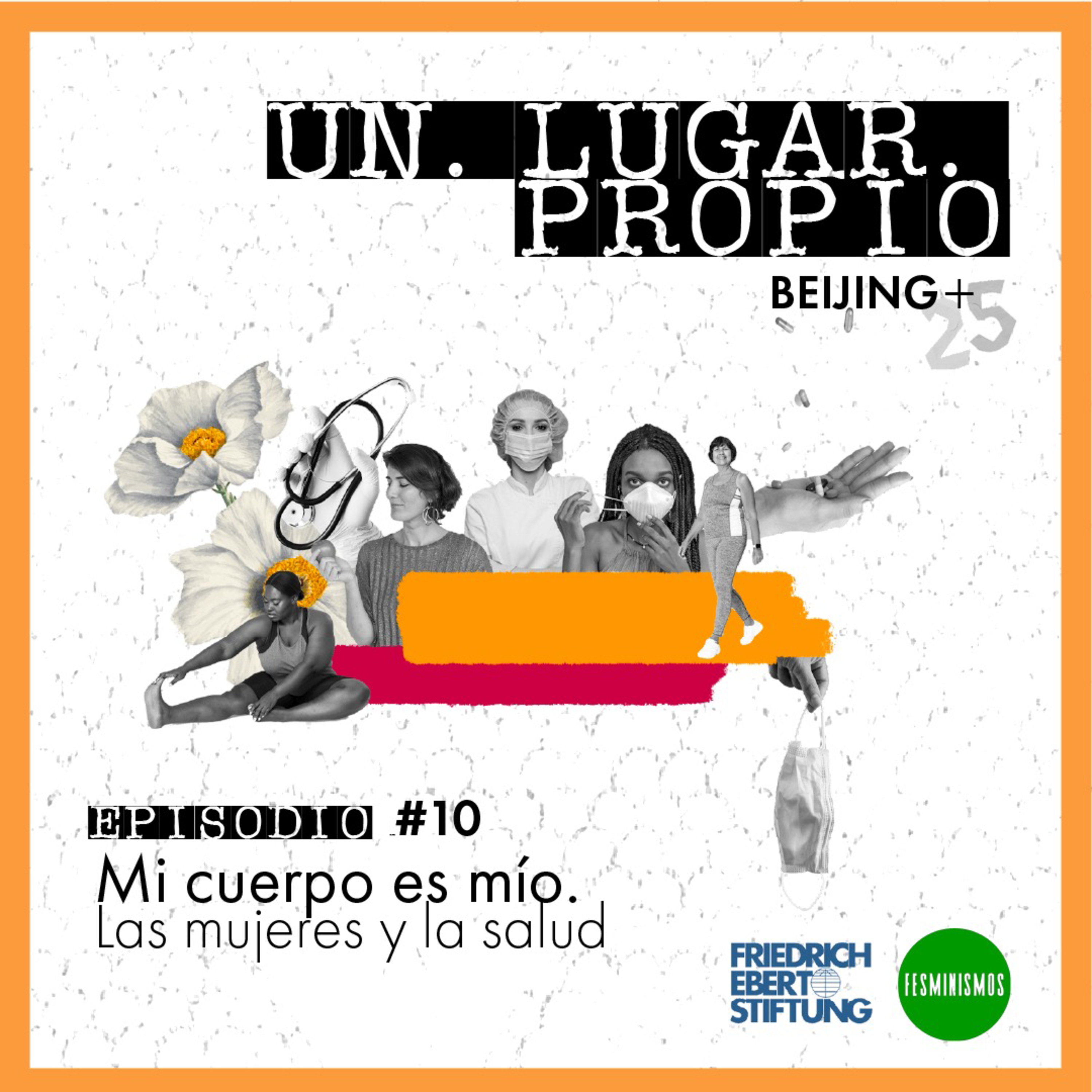 [UNLUGARPROPIO] T1 E10 Mi cuerpo es mío. Las mujeres y la salud episode artwork