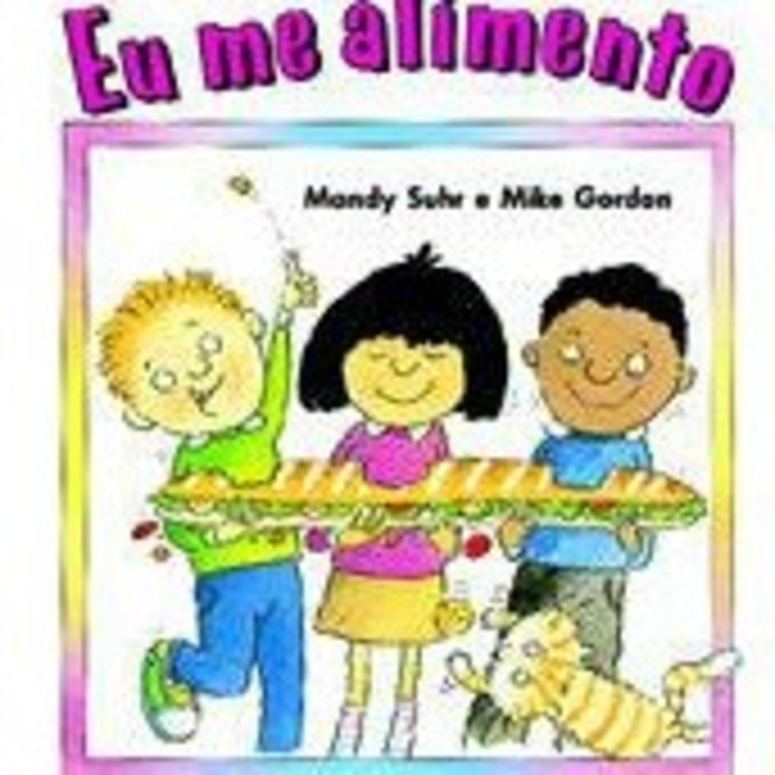 História "Eu me alimento", dos autores Mandy Suhr e Mike Gordon, Trad. Irami B. Silva
