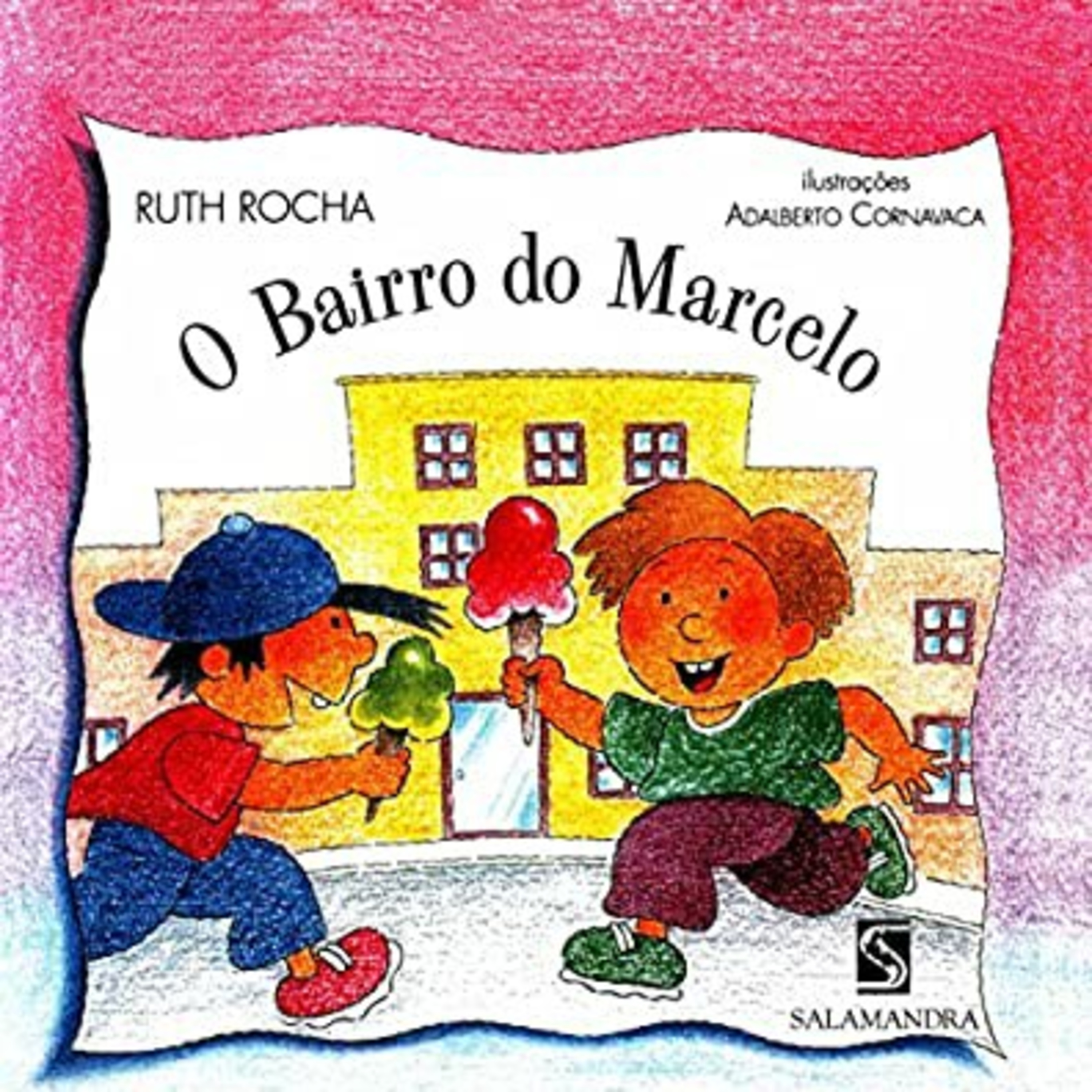 História: "O Bairro do Marcelo", De Ruth Rocha, Ilust. De Adalberto Cornavaca. Por: VeraBorges.