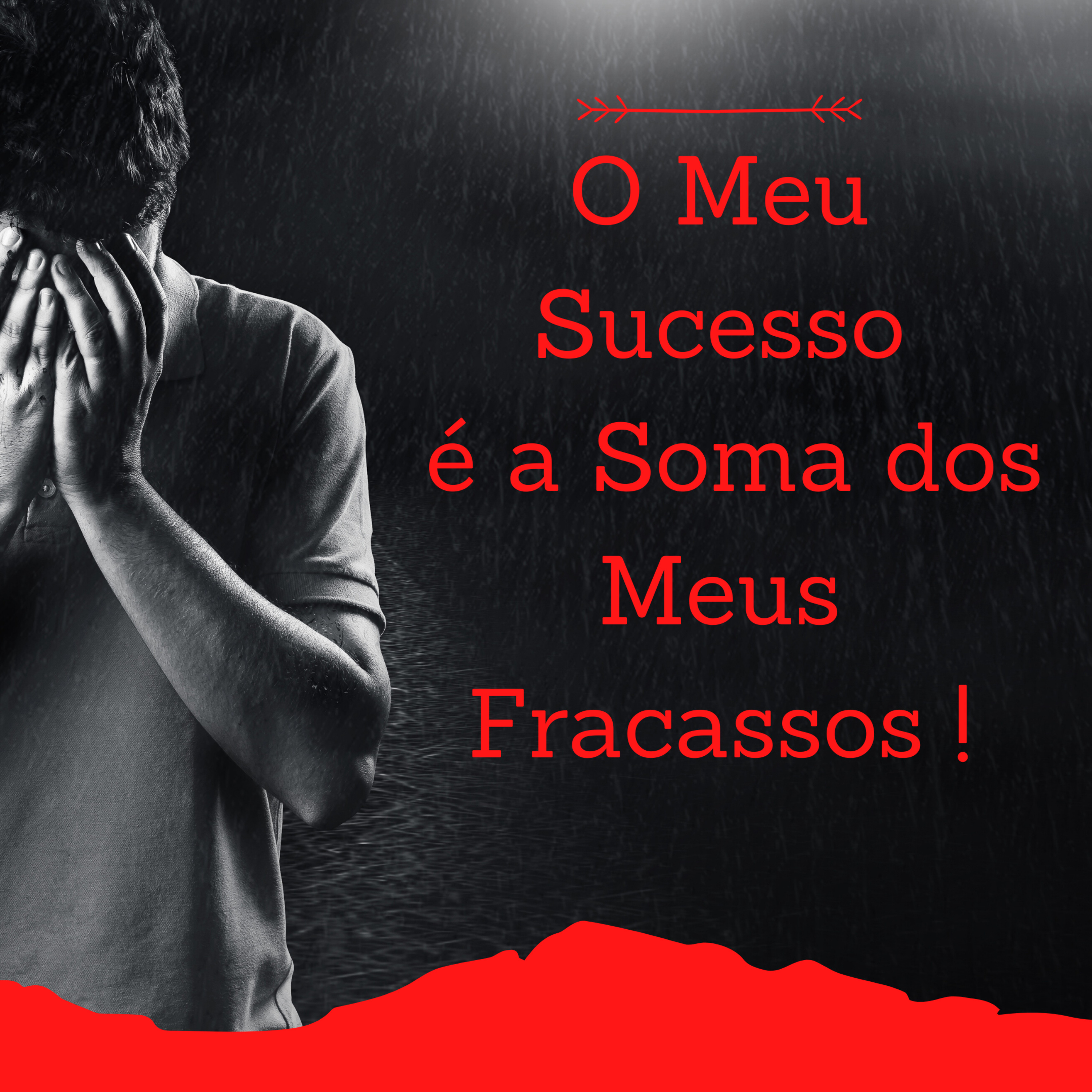 O Segredo do Sucesso = Acumule Fracassos!