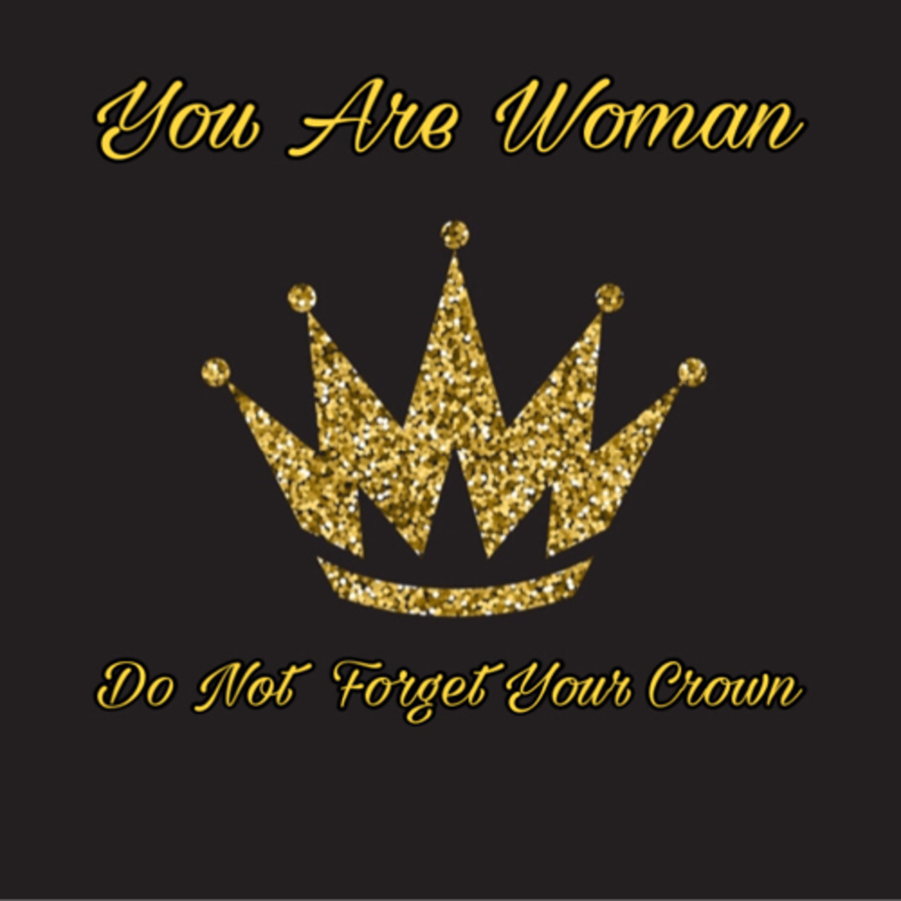 You Are Woman: Do Not Forget Your Crown  episode artwork